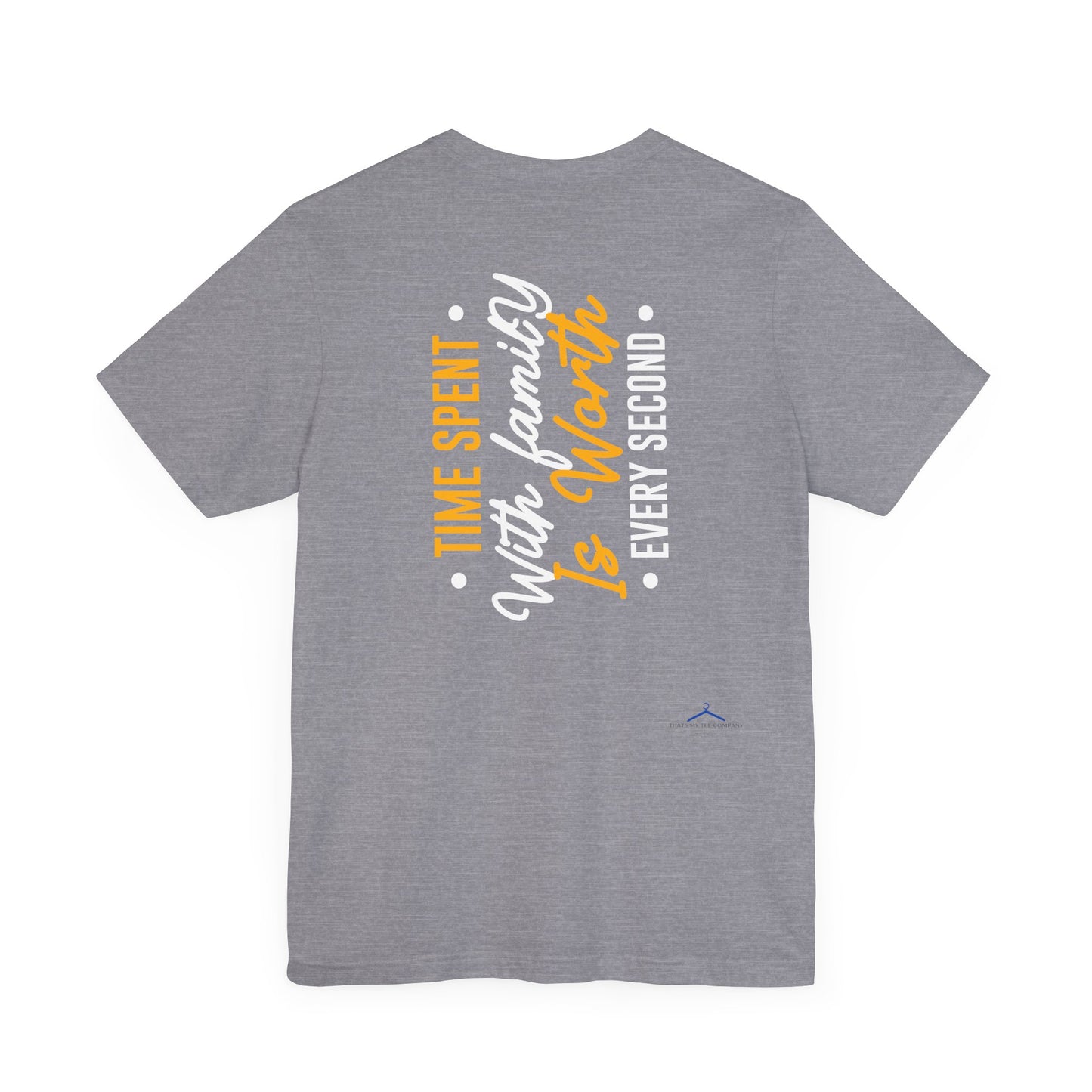 Time Spent With Family Is Worth Every Second Family Tee