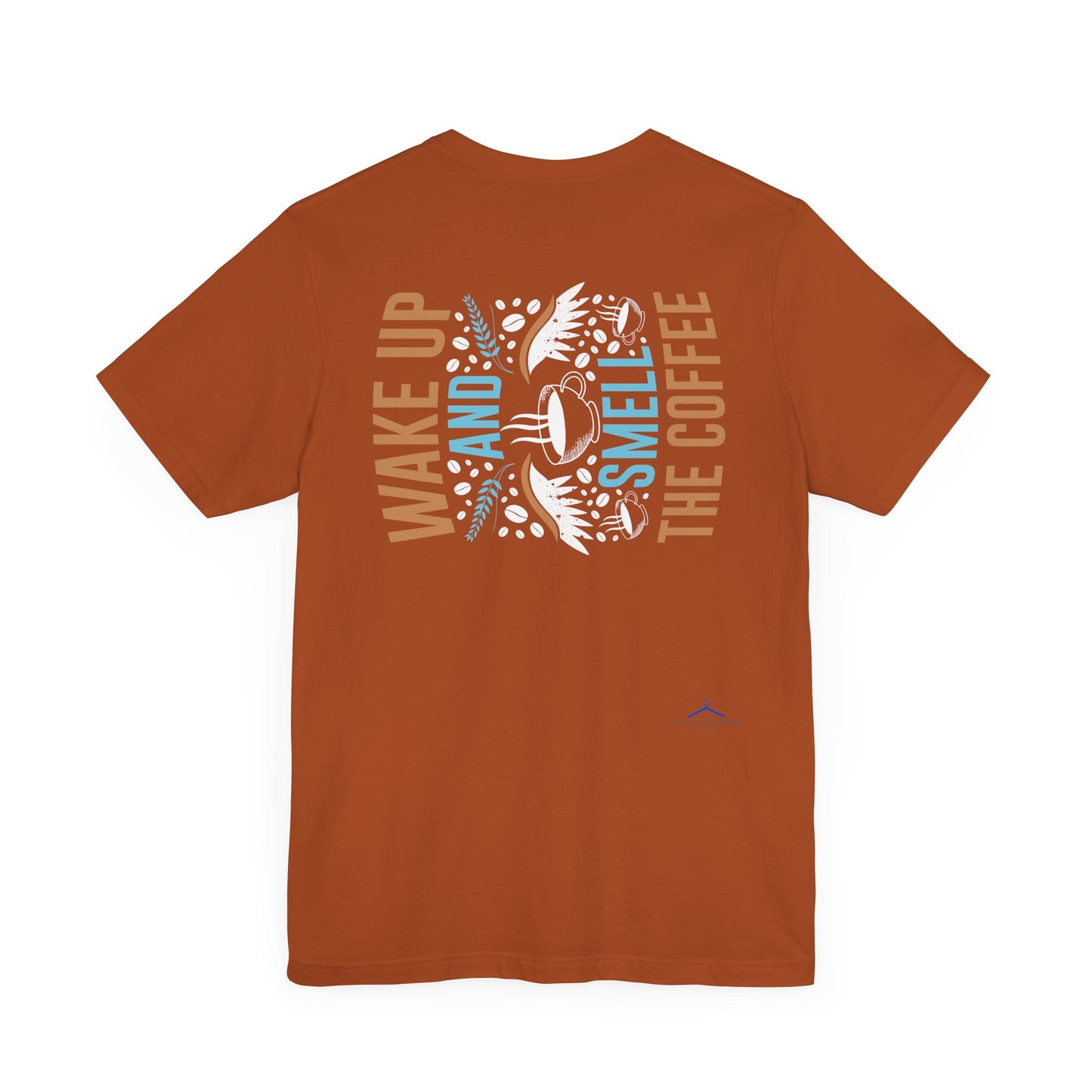 Wake up and Smell the Coffee - Coffee Tee