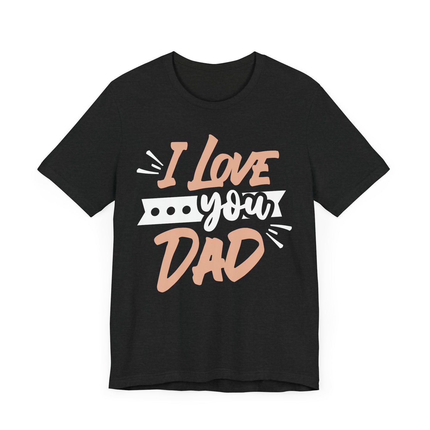 I Love You Dad Family Tee