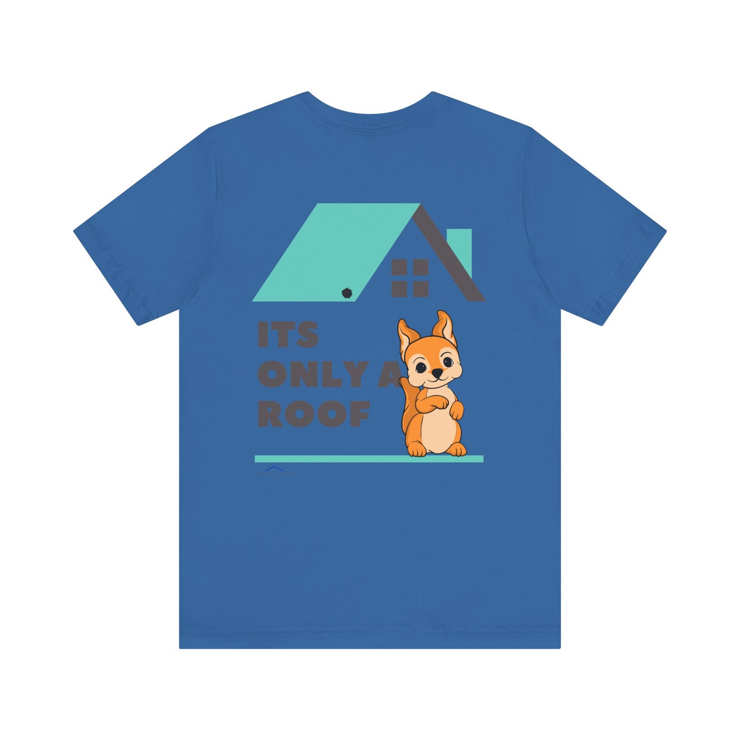Funny Sarcastic Pets Tee - It's only a roof