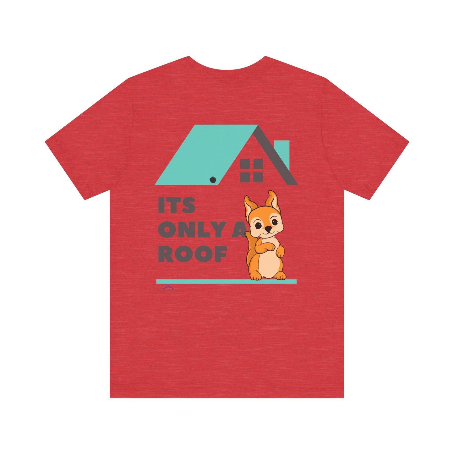 Funny Sarcastic Pets Tee - It's only a roof