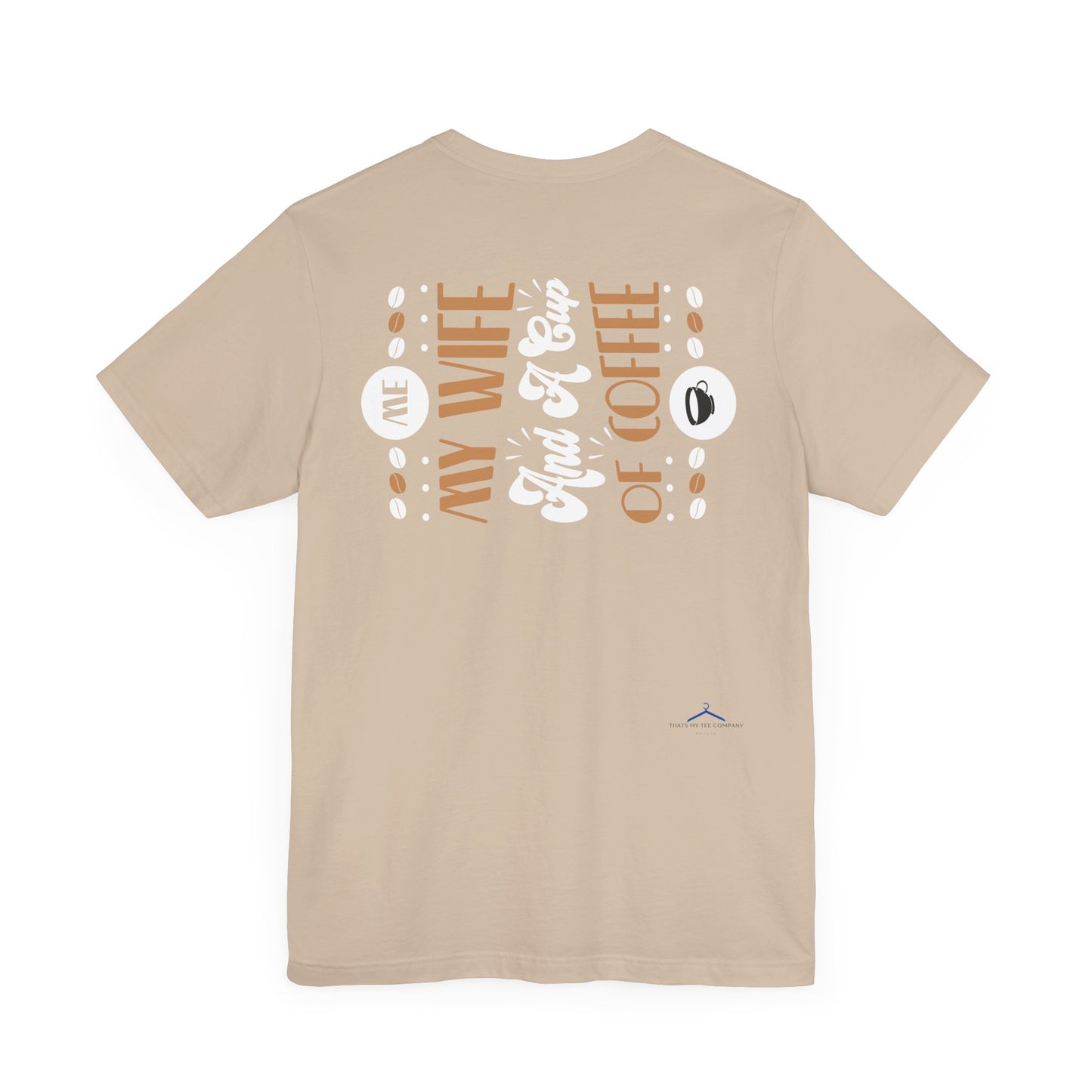 Me & My Wife And a Cup of Coffee - Coffee Tee