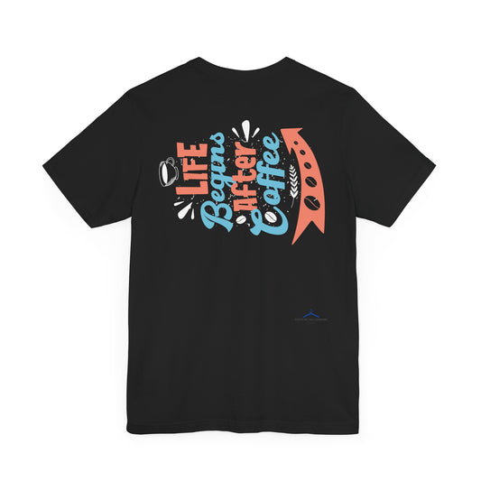 Life Begins After Coffee - Coffee Tee