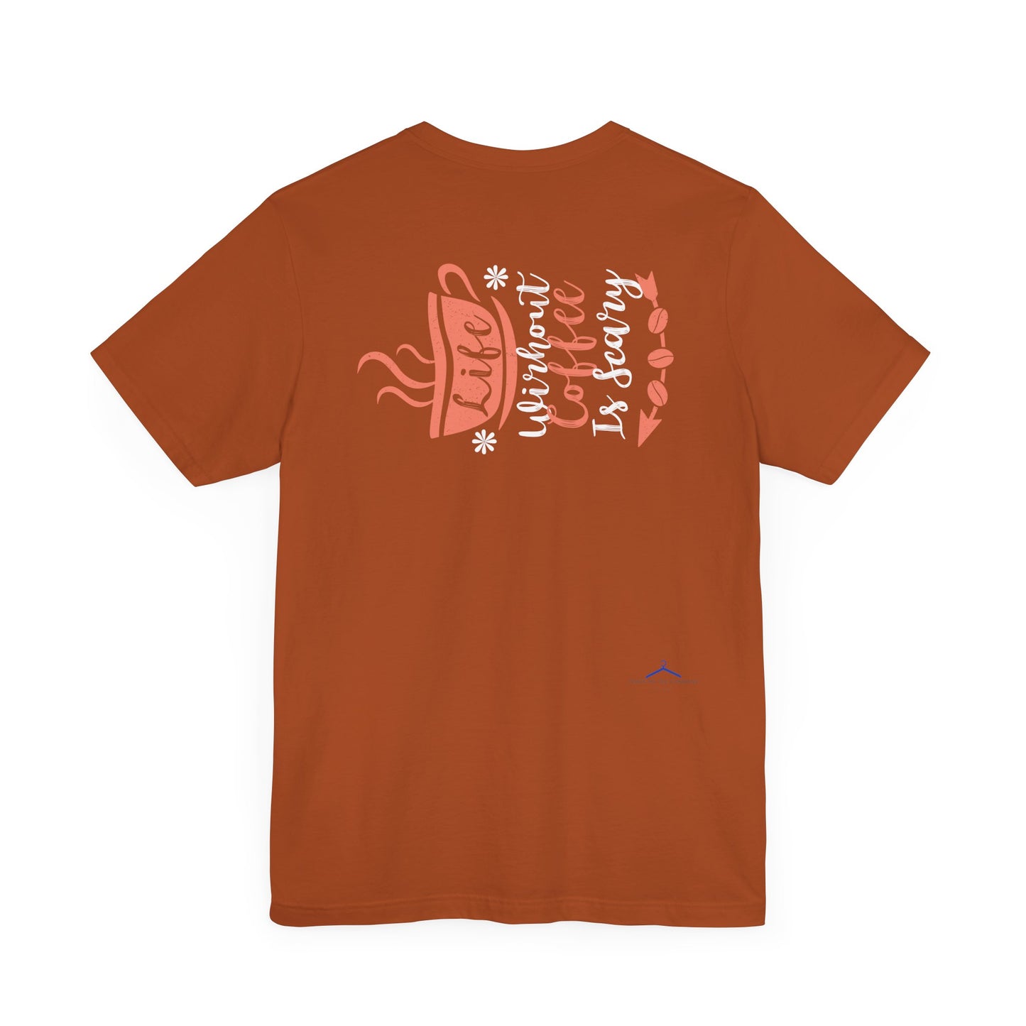 Life Without Coffee Is Scary - Coffee Tee