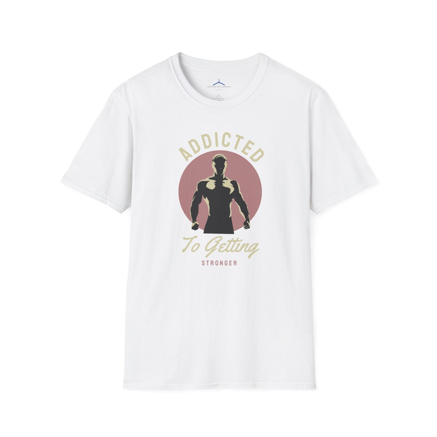 Addicted To Getting Stronger Fitness T-Shirt