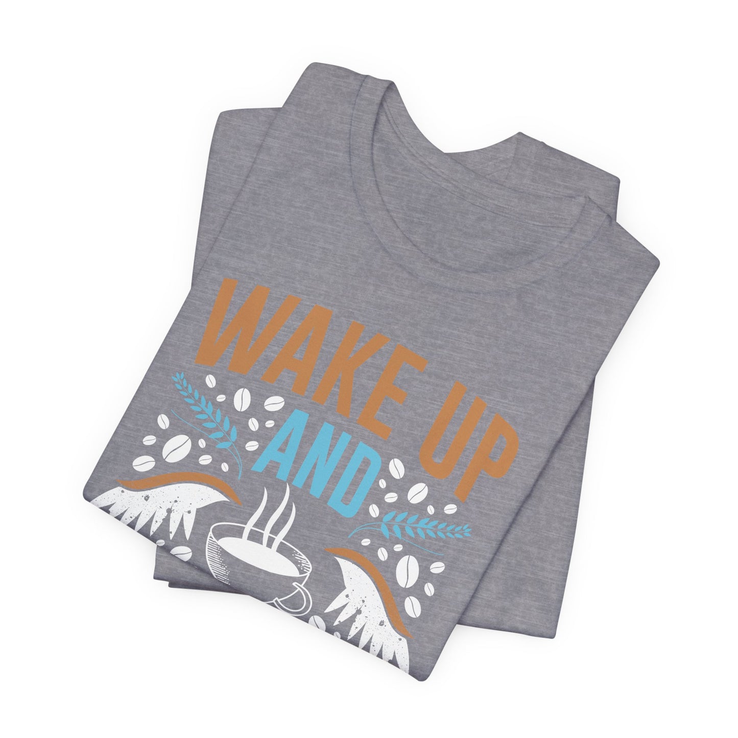 Wake up and Smell the Coffee - Coffee Tee