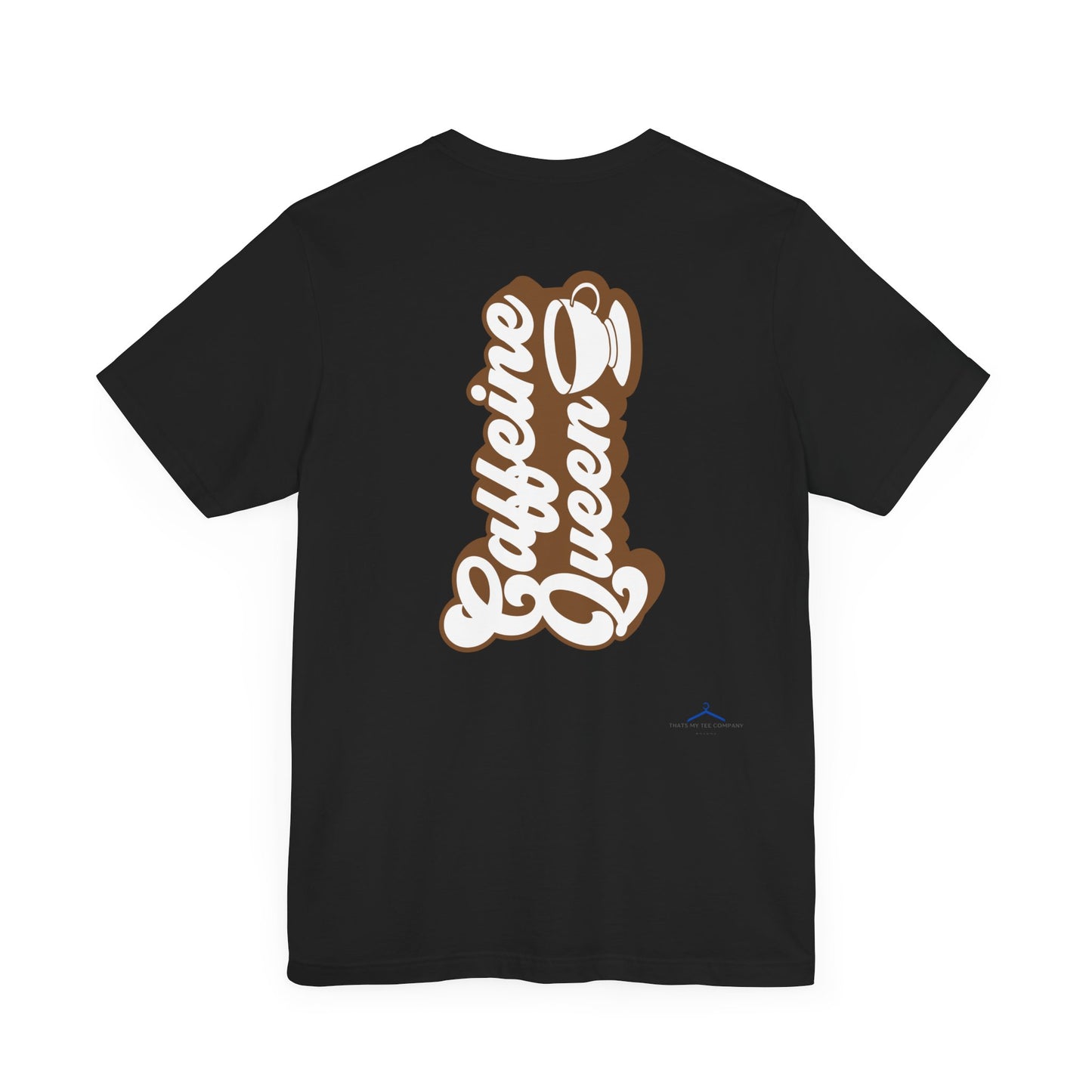 Caffeine Queen - Coffee Tee