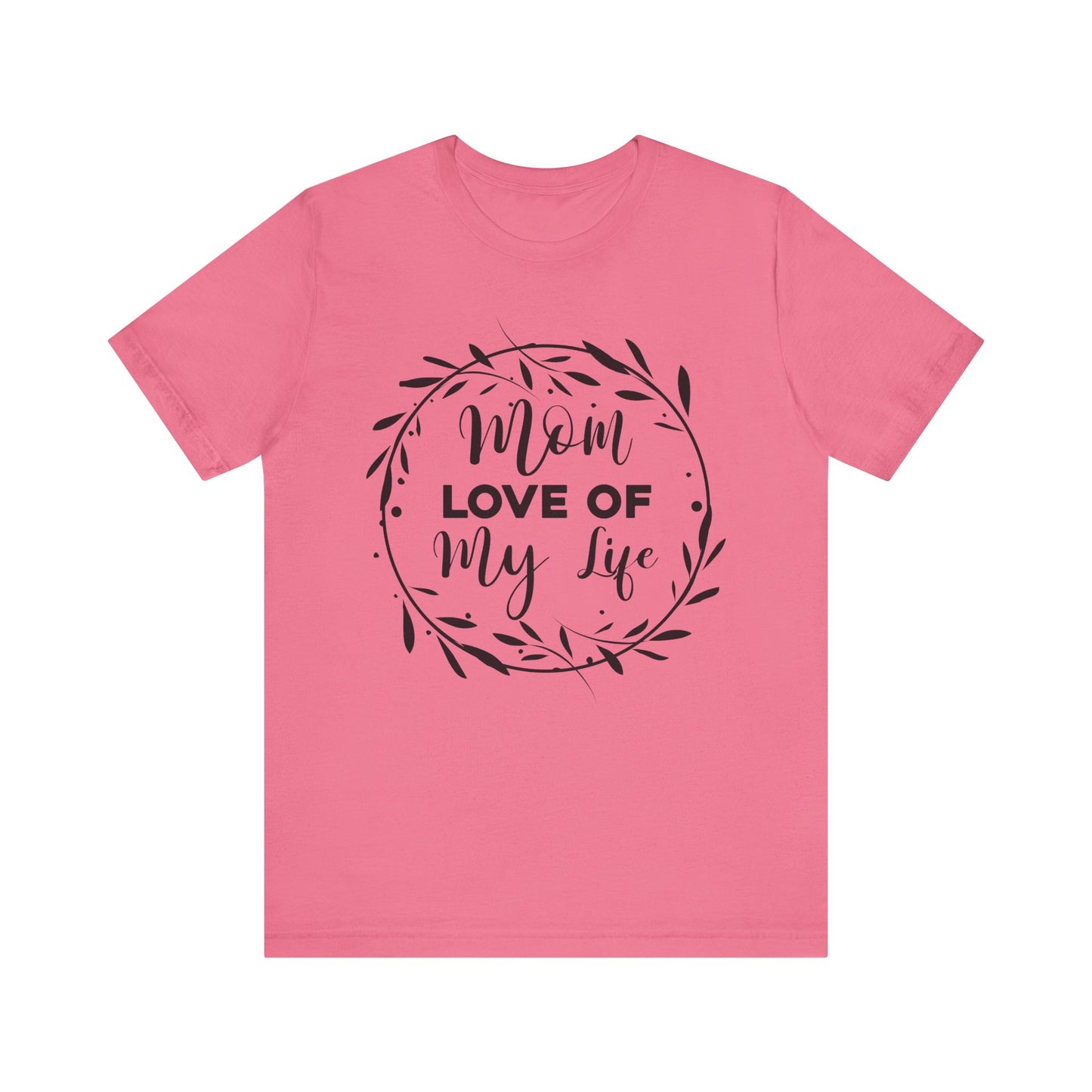 Mom Love of My Life Family Tee