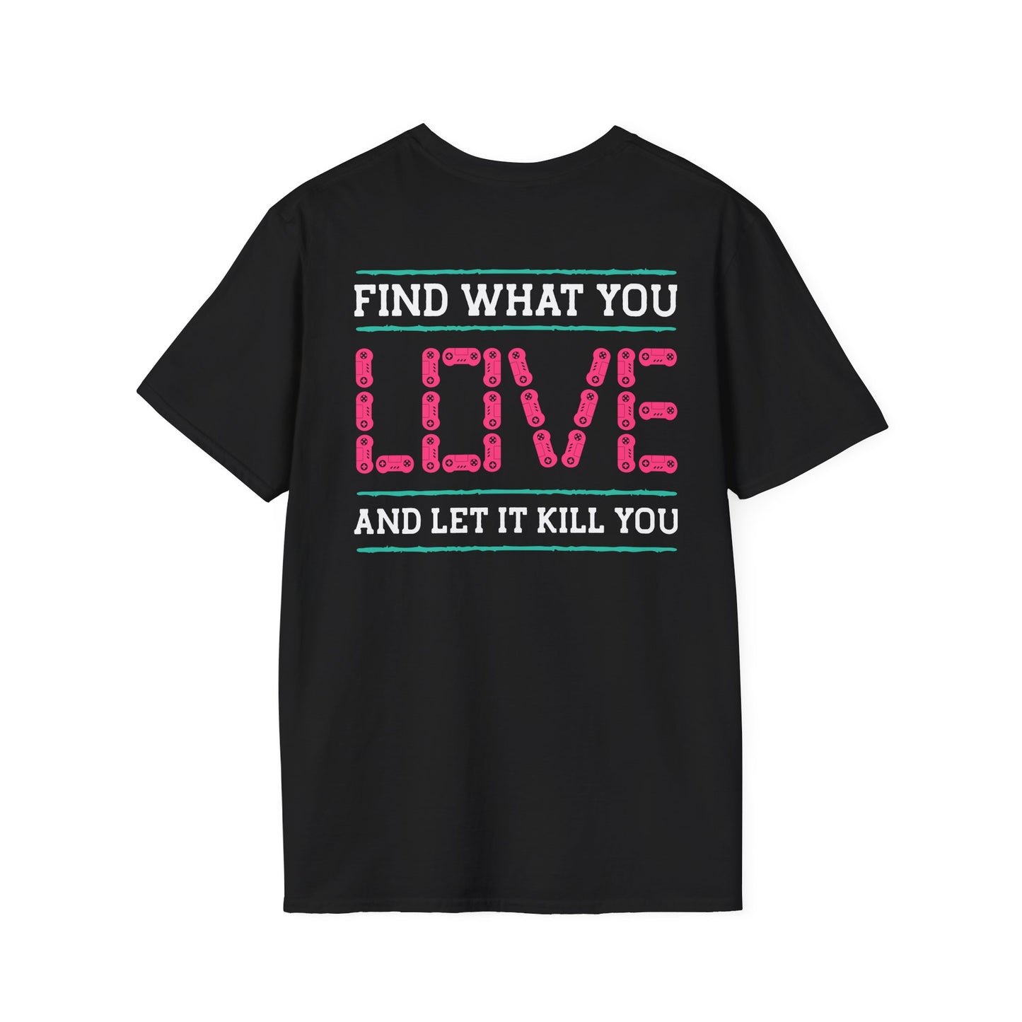 Find What You Love and Let it Kill You Gamer Tee
