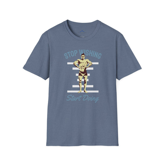 STOP WISHING START DOING Fitness T-Shirt