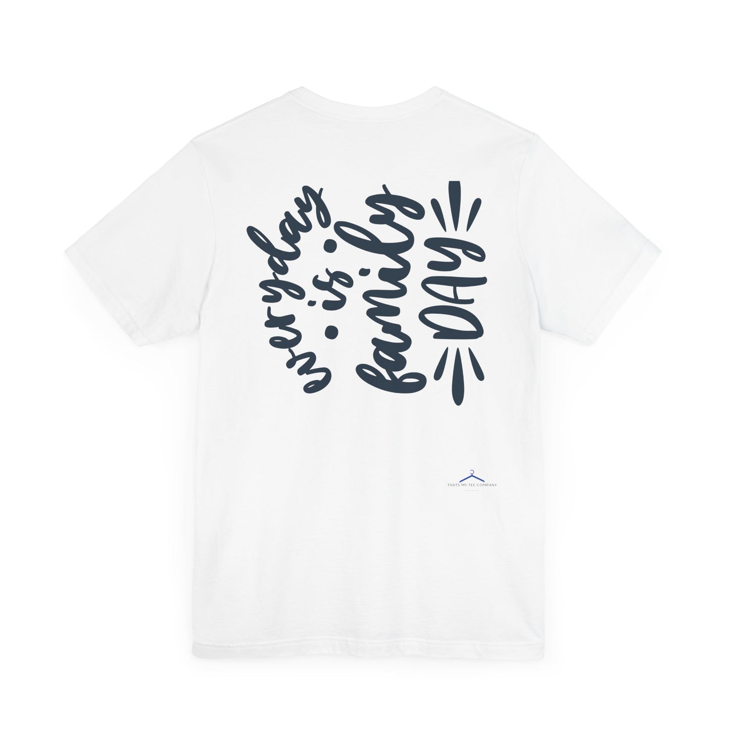 Everyday Is Family Day Famiy Tee