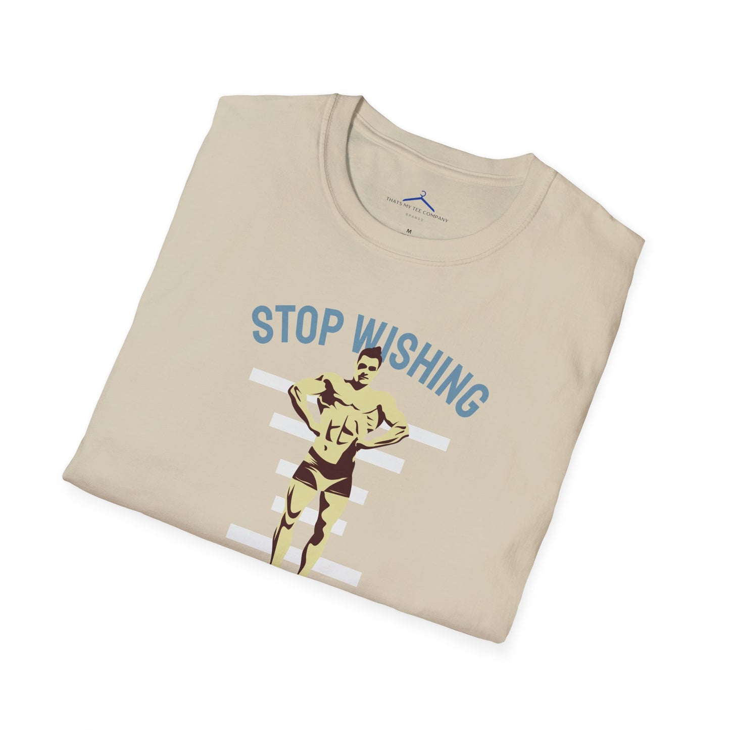 STOP WISHING START DOING Fitness T-Shirt