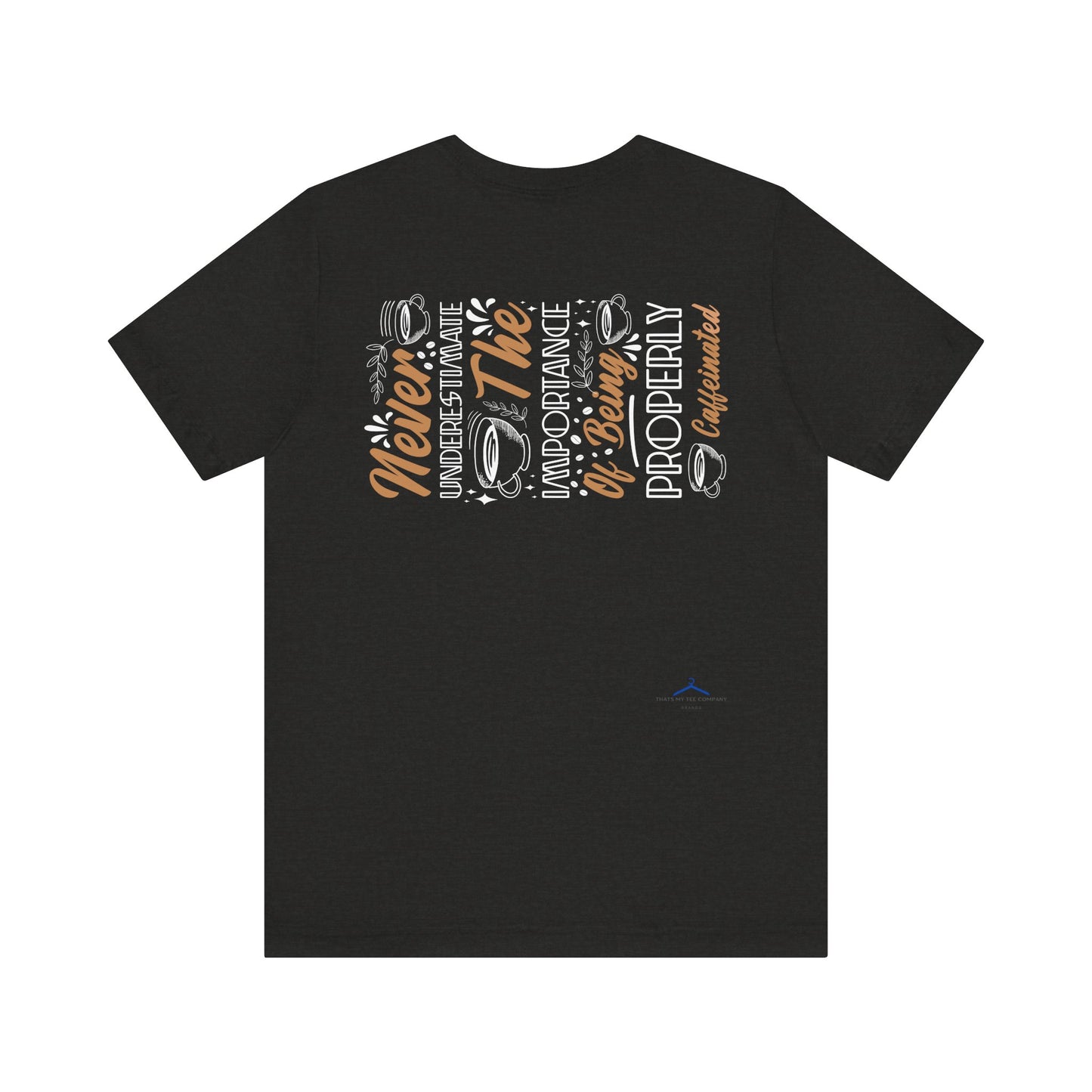 Never Underestimate - Coffee Tee