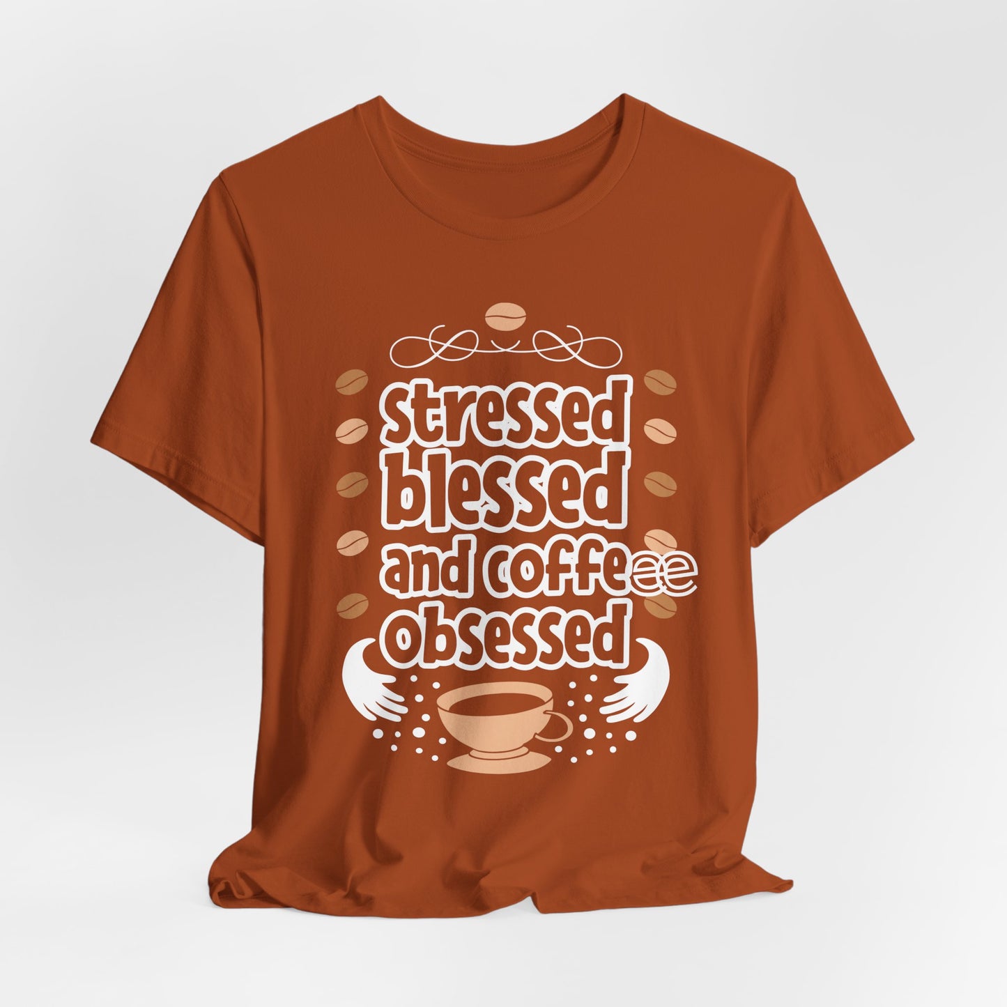 Stressed Blessed And Coffee Obsessed - Coffee Tee