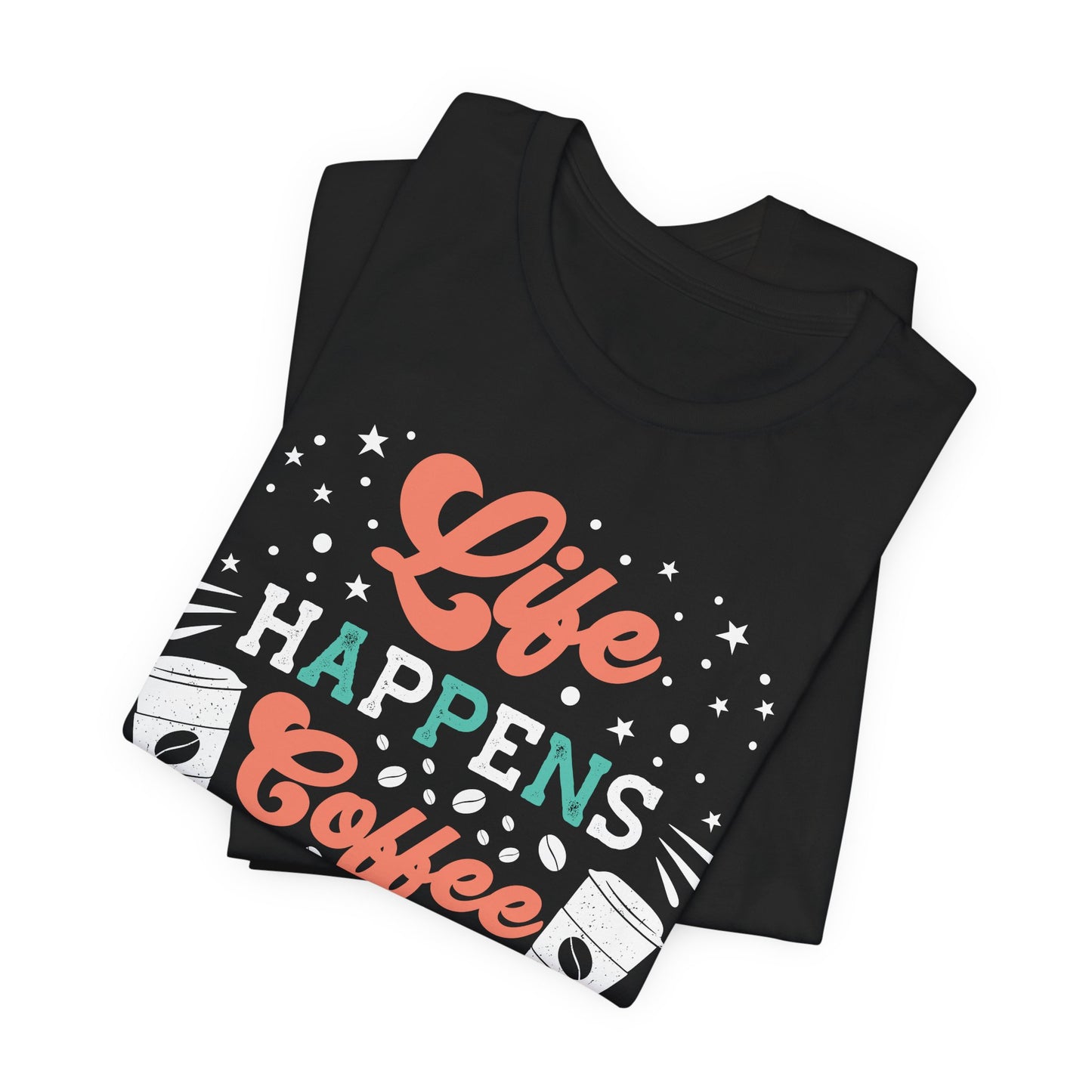 Life Happens - Coffee Tee
