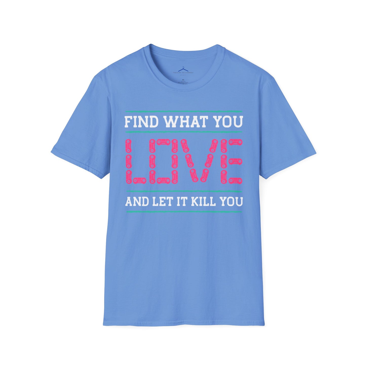Find What You Love and Let it Kill You Gamer Tee