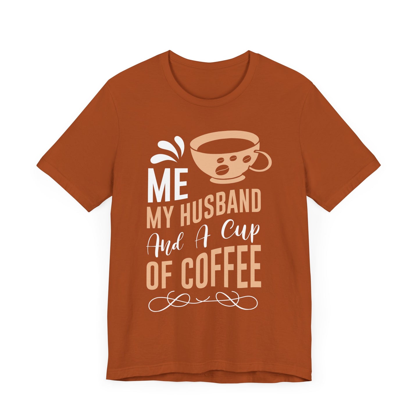 Me, My Husband And a Cup of Coffee - Coffee Tee