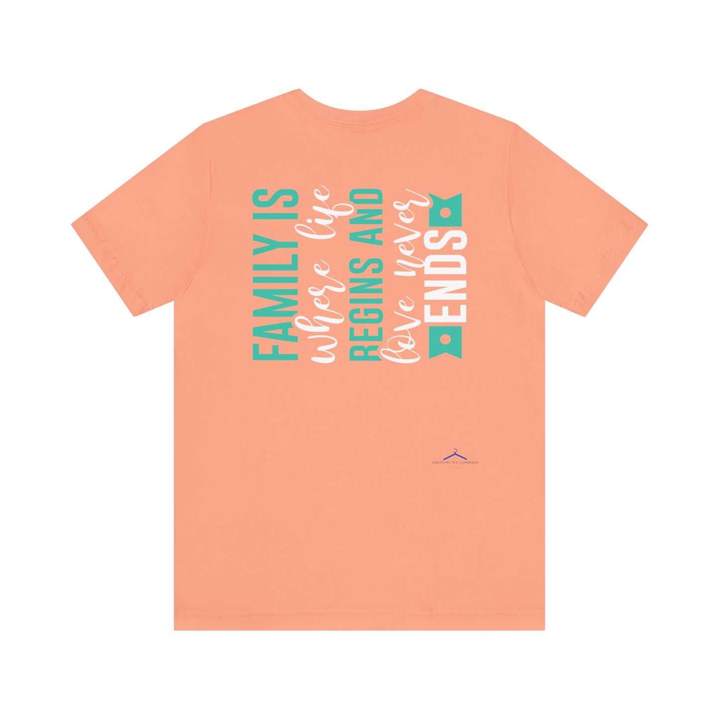 Family Is Where Life Begins And Love Never Ends Family Tee