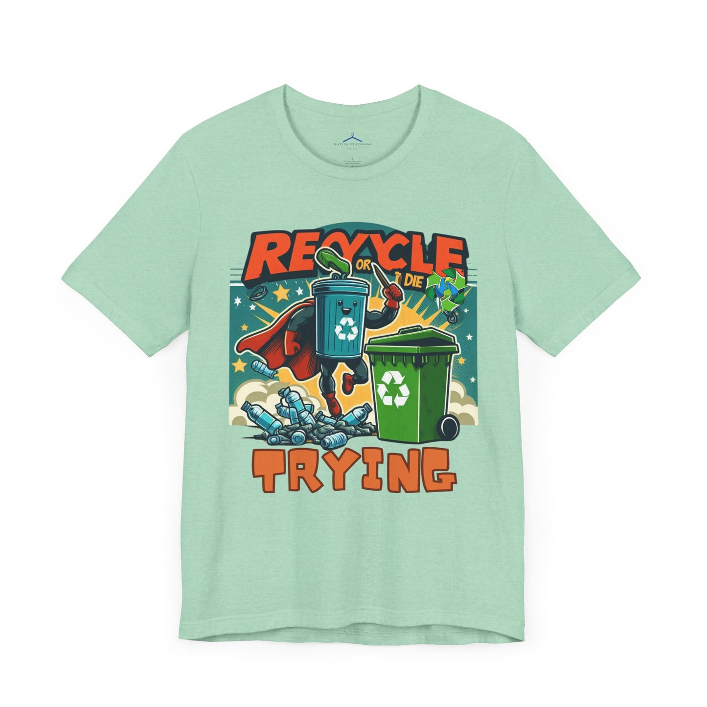 Recycle or Die Trying -- Eco Tee