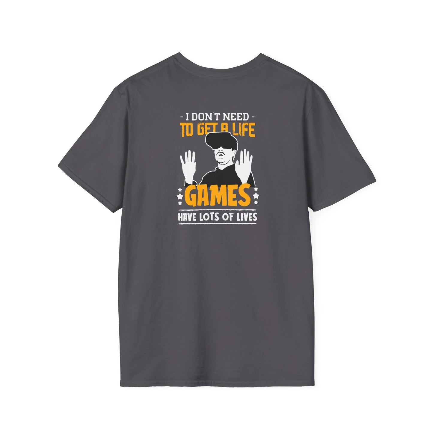 I Dont Need To Get a Life Gamer Tee