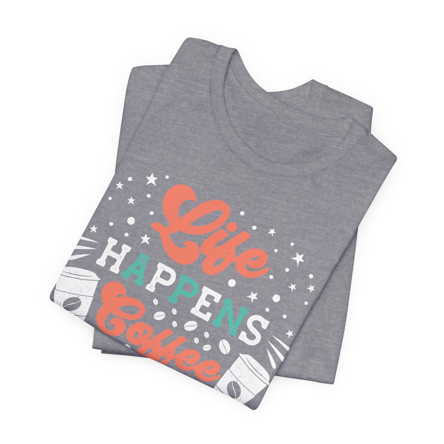 Life Happens - Coffee Tee