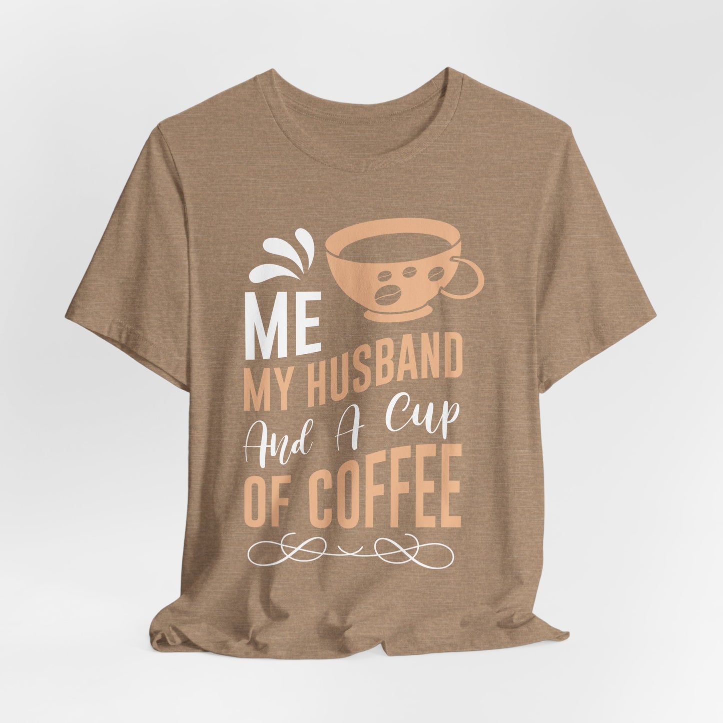 Me, My Husband And a Cup of Coffee - Coffee Tee