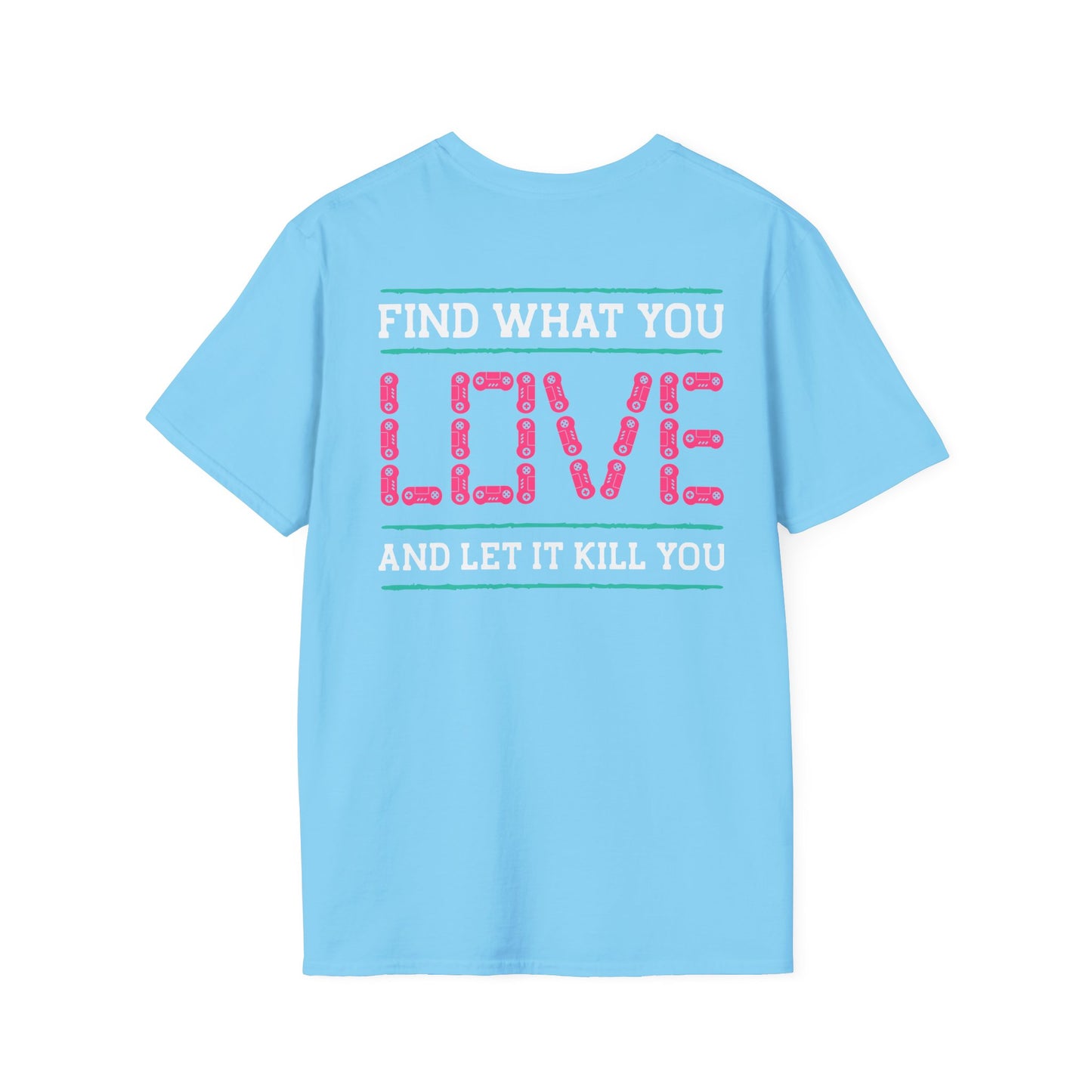 Find What You Love and Let it Kill You Gamer Tee