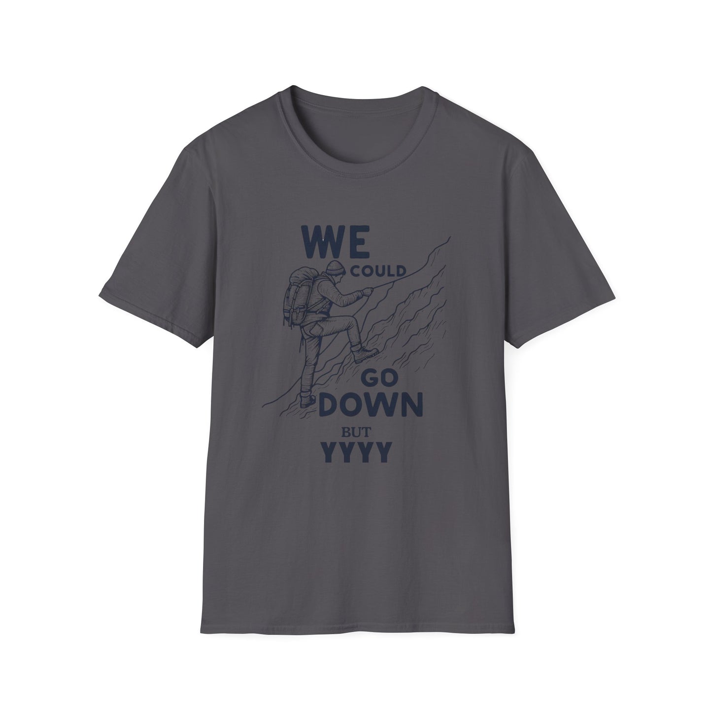 We Could Go Down Buy YYY - Travel Adventure Graphic Tee