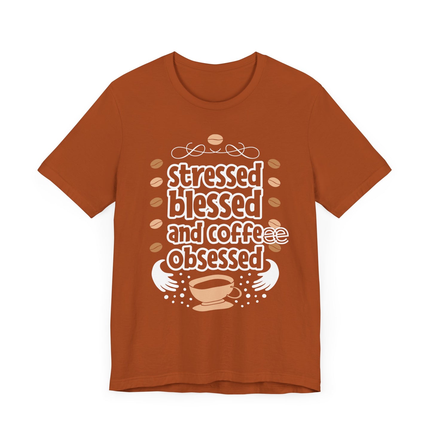 Stressed Blessed And Coffee Obsessed - Coffee Tee