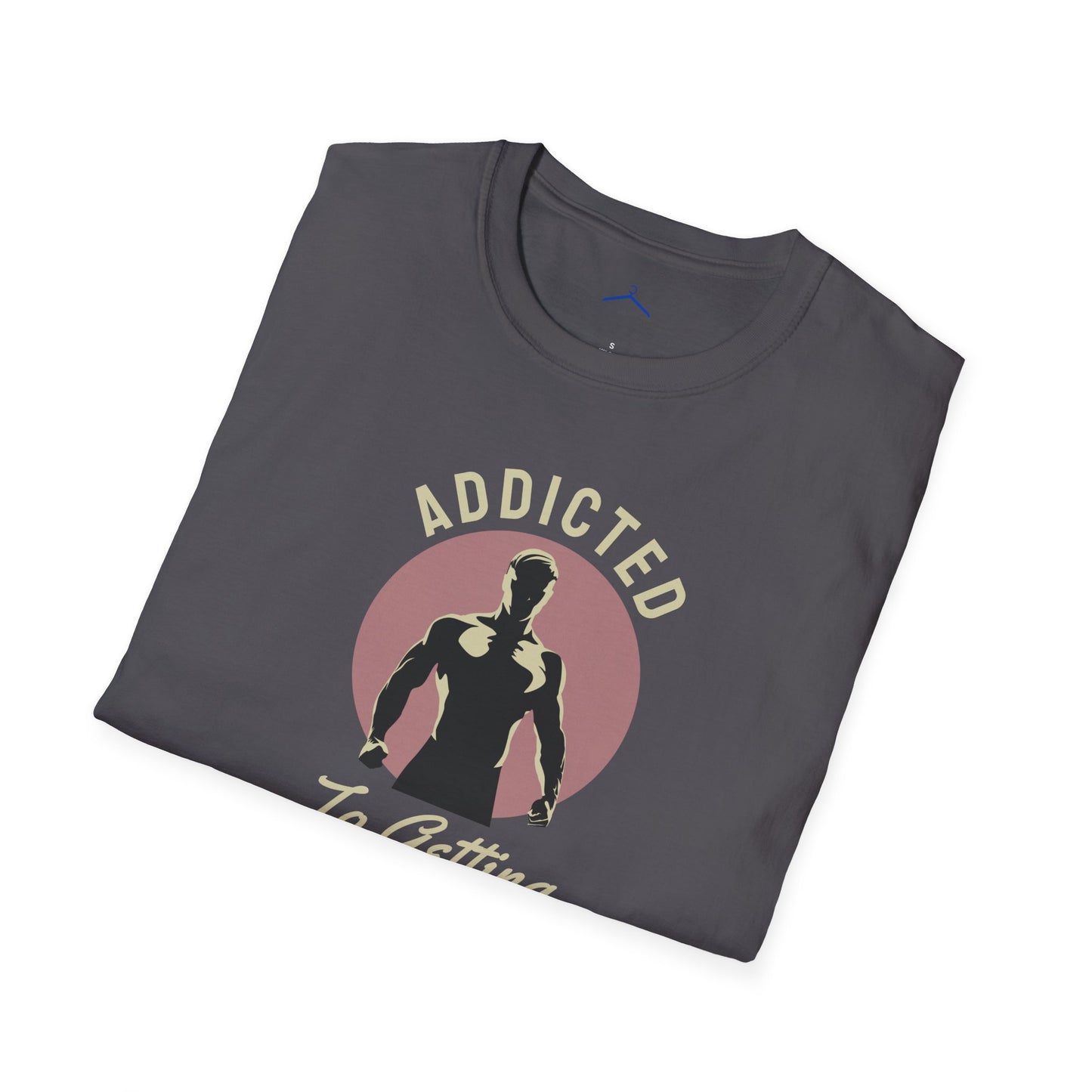 Addicted To Getting Stronger Fitness T-Shirt