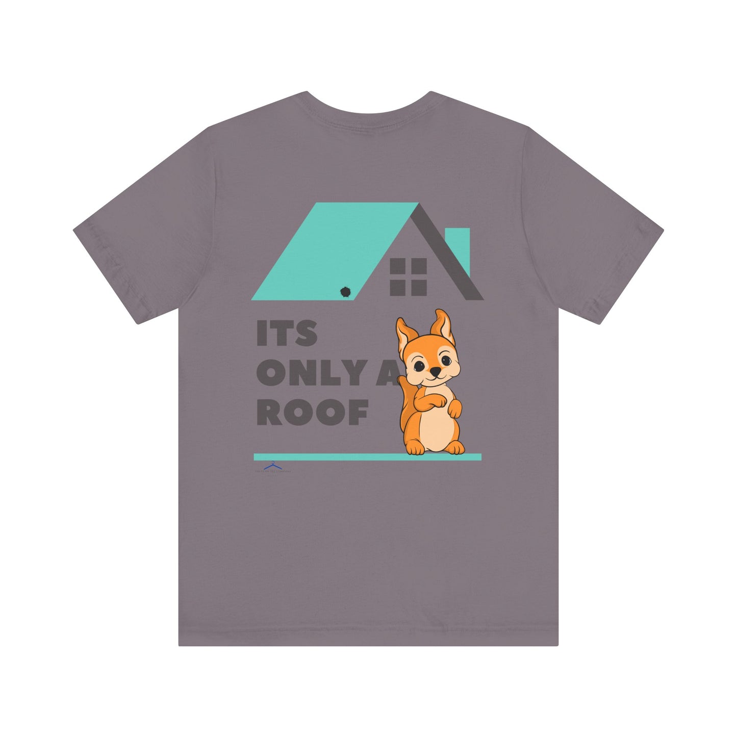 Funny Sarcastic Pets Tee - It's only a roof