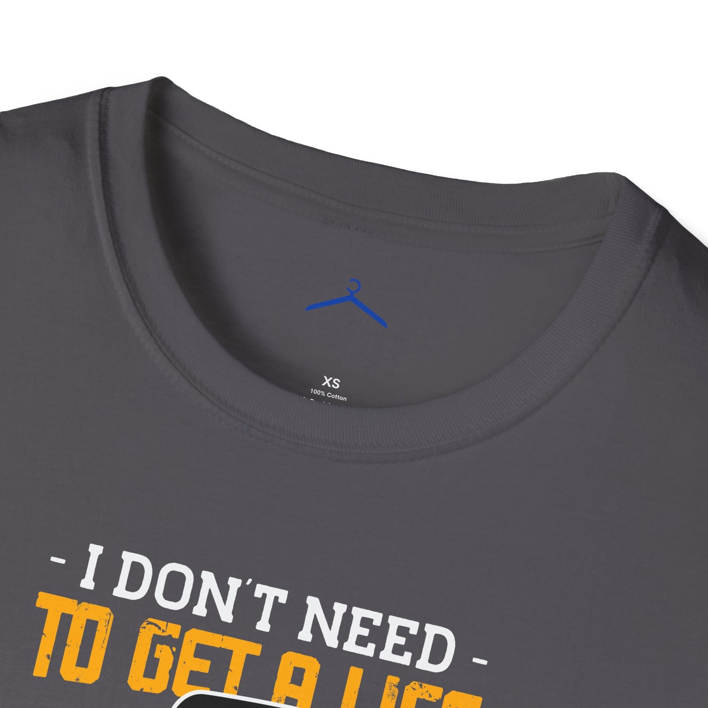 I Dont Need To Get a Life Gamer Tee