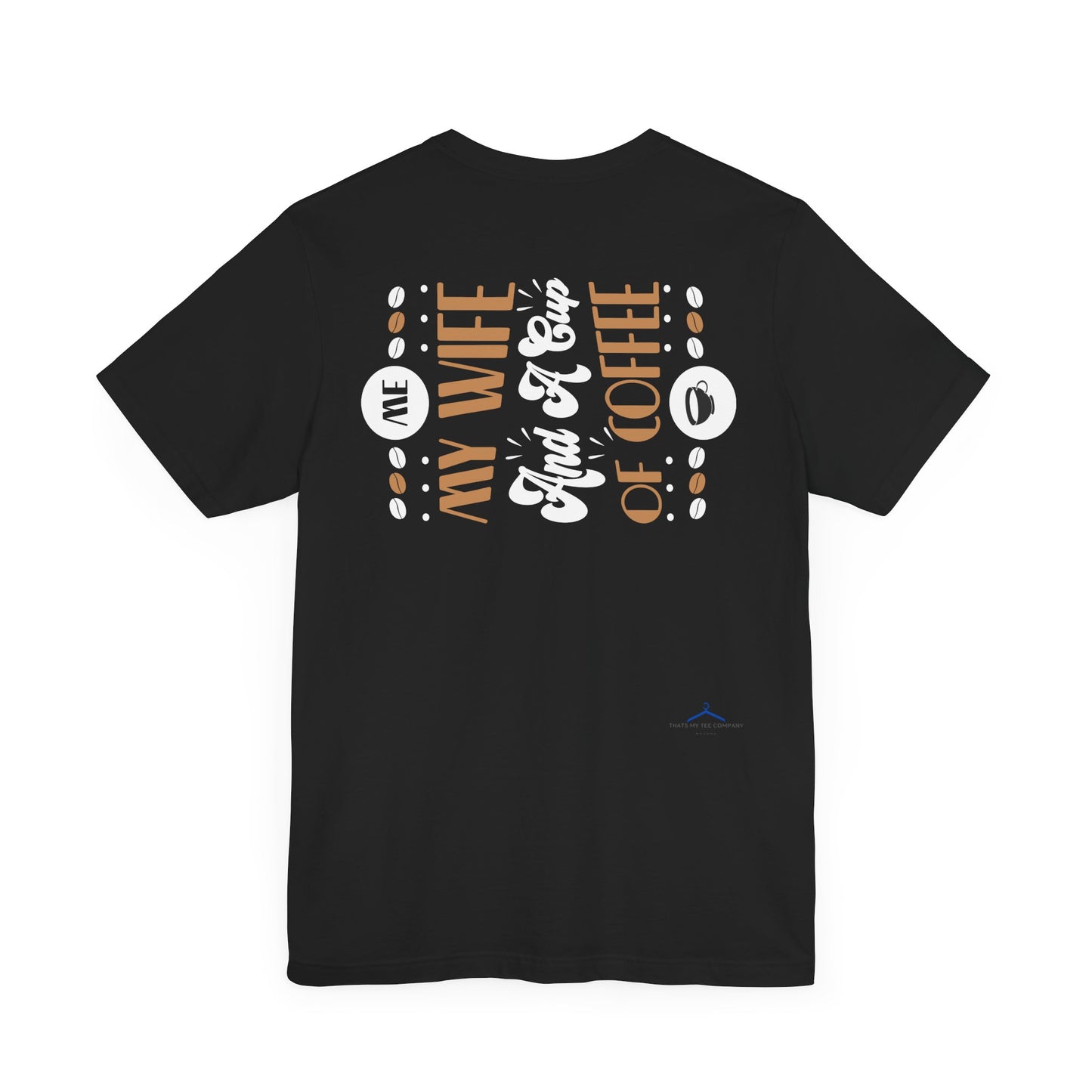Me & My Wife And a Cup of Coffee - Coffee Tee