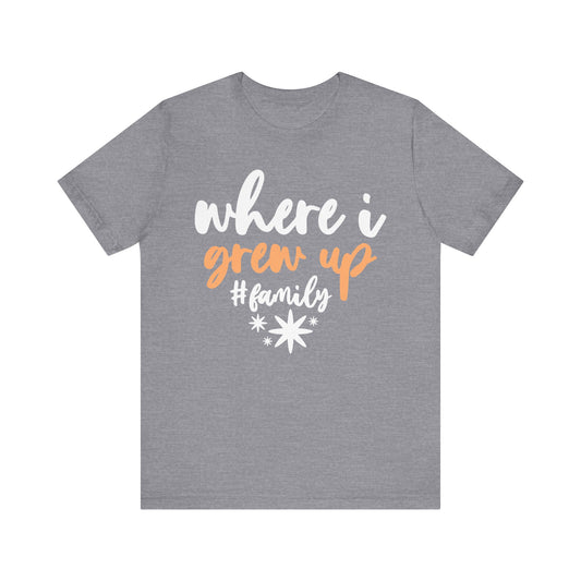 Where I Grew Up Family Tee
