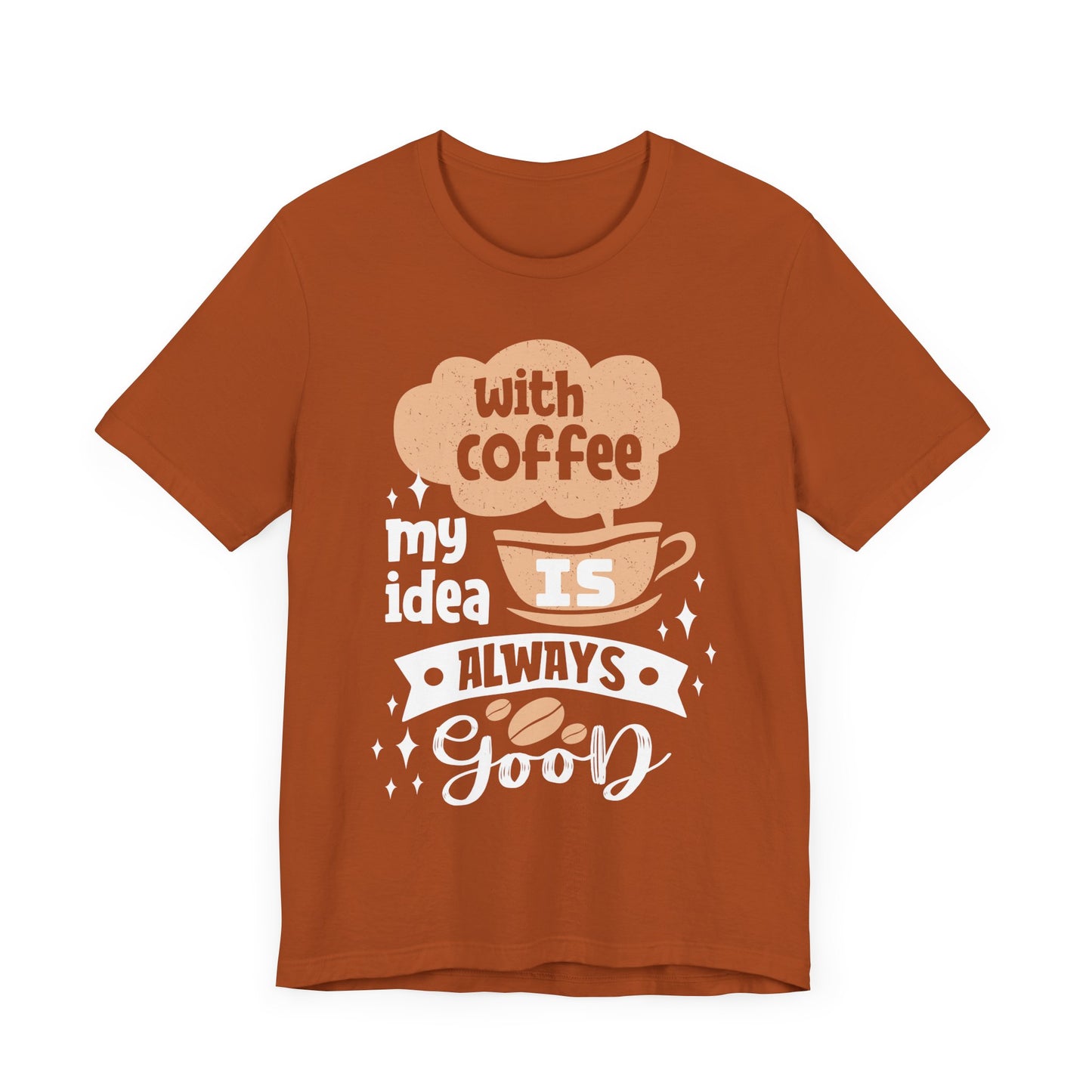 With Coffee My Idea - Coffee Tee
