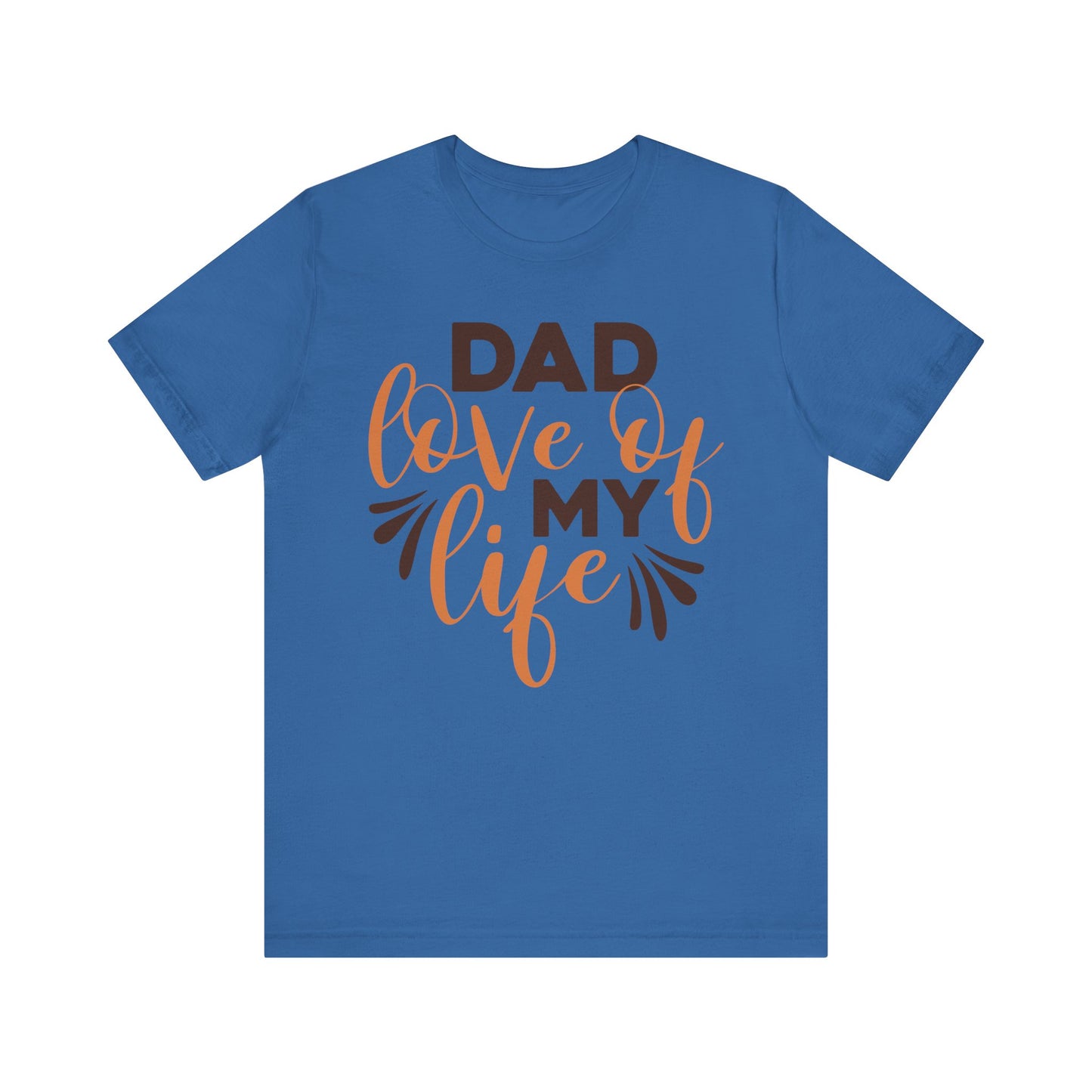 DAD LOVE OF MY LIFE Family Tee
