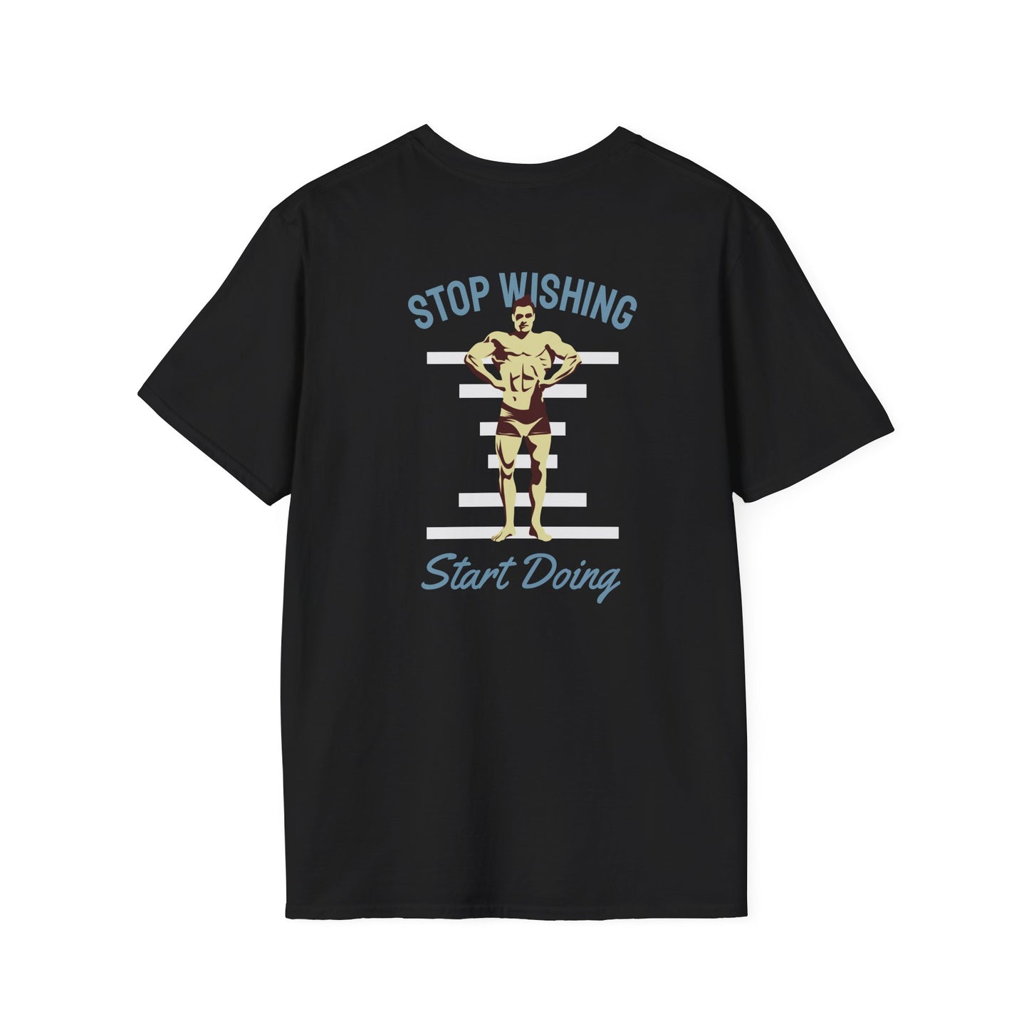 STOP WISHING START DOING Fitness T-Shirt