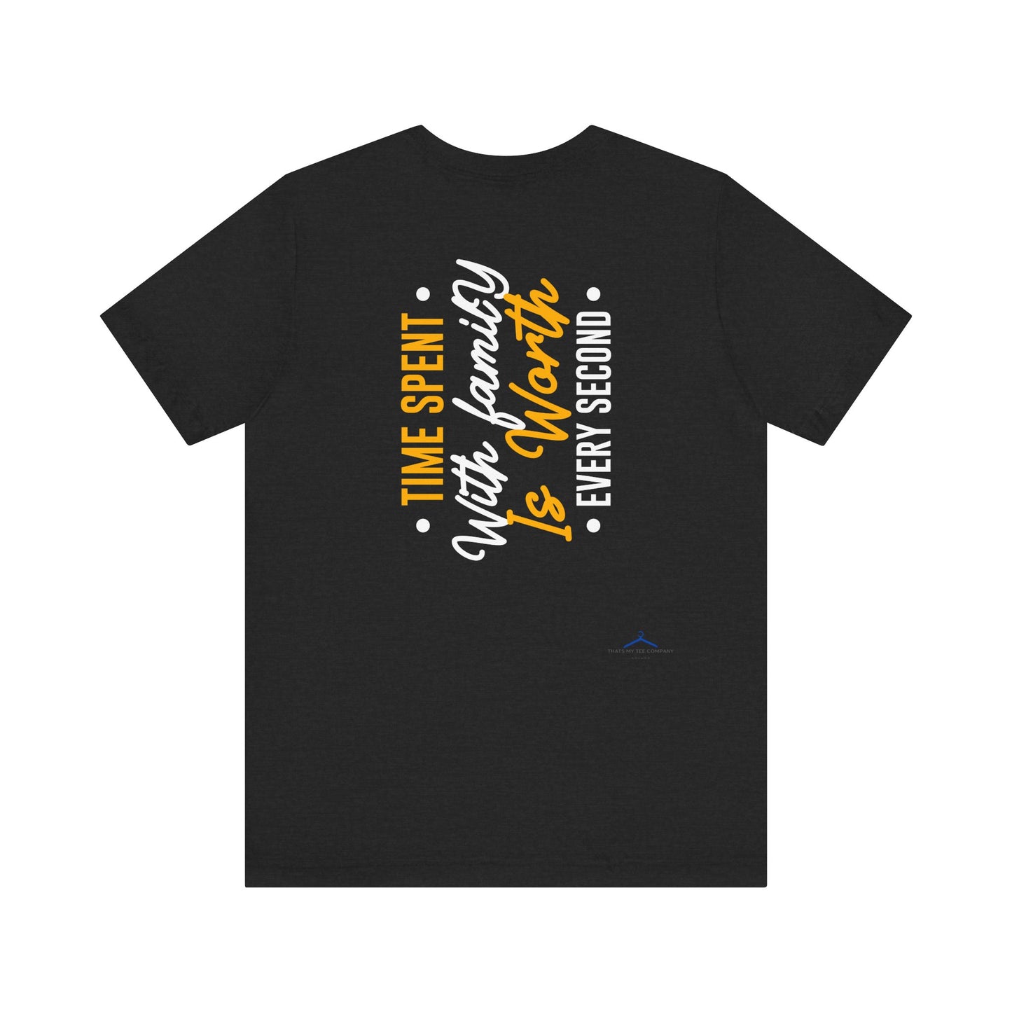 Time Spent With Family Is Worth Every Second Family Tee