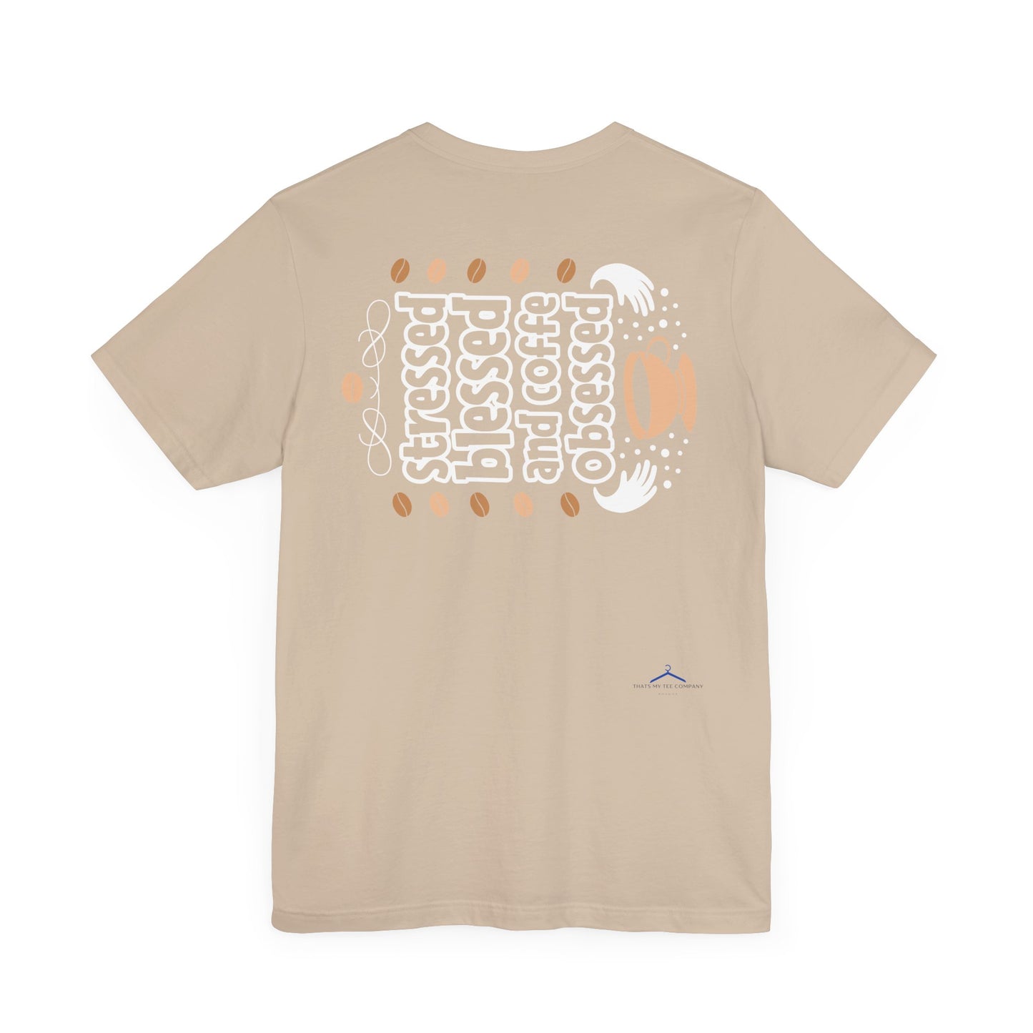 Stressed Blessed And Coffee Obsessed - Coffee Tee