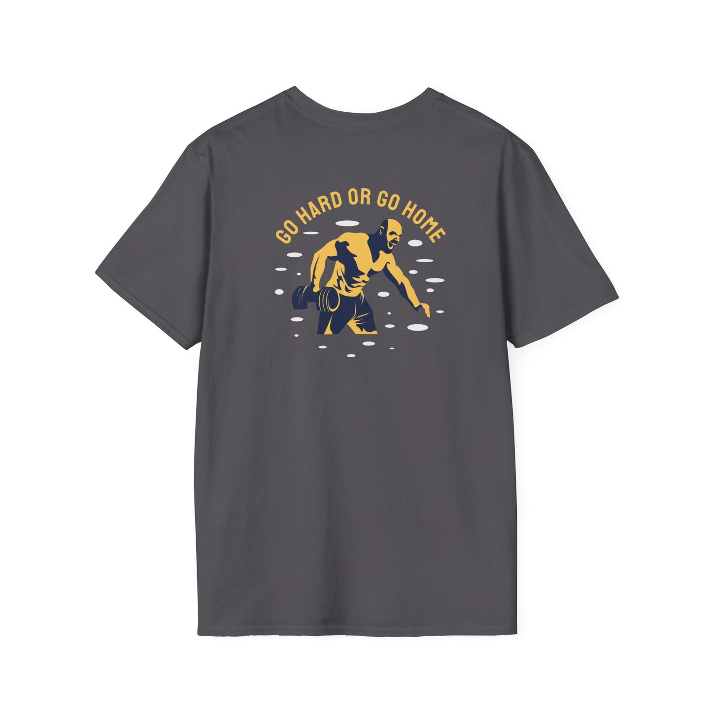 GO HARD OR GO HOME Fitness T-Shirt