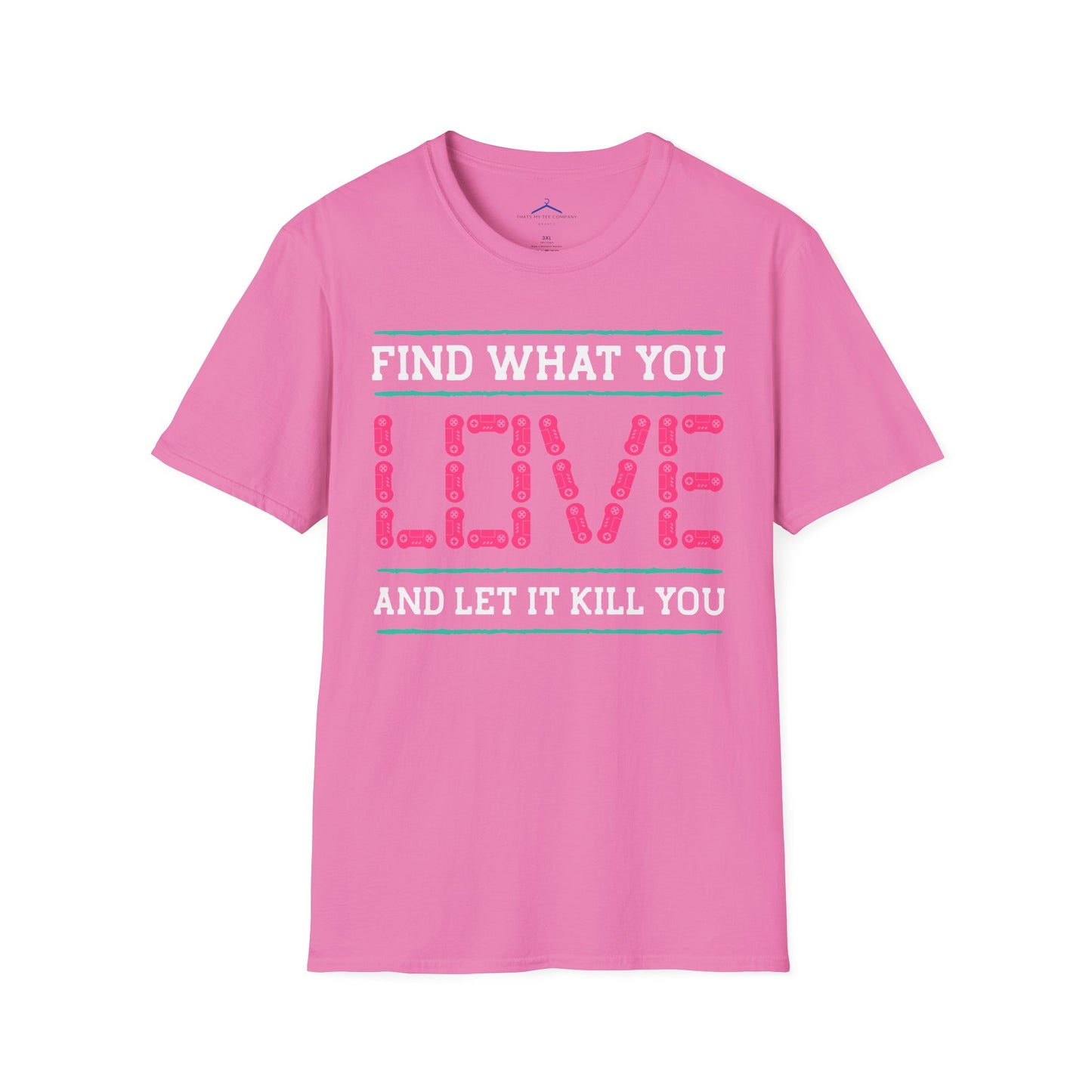 Find What You Love and Let it Kill You Gamer Tee