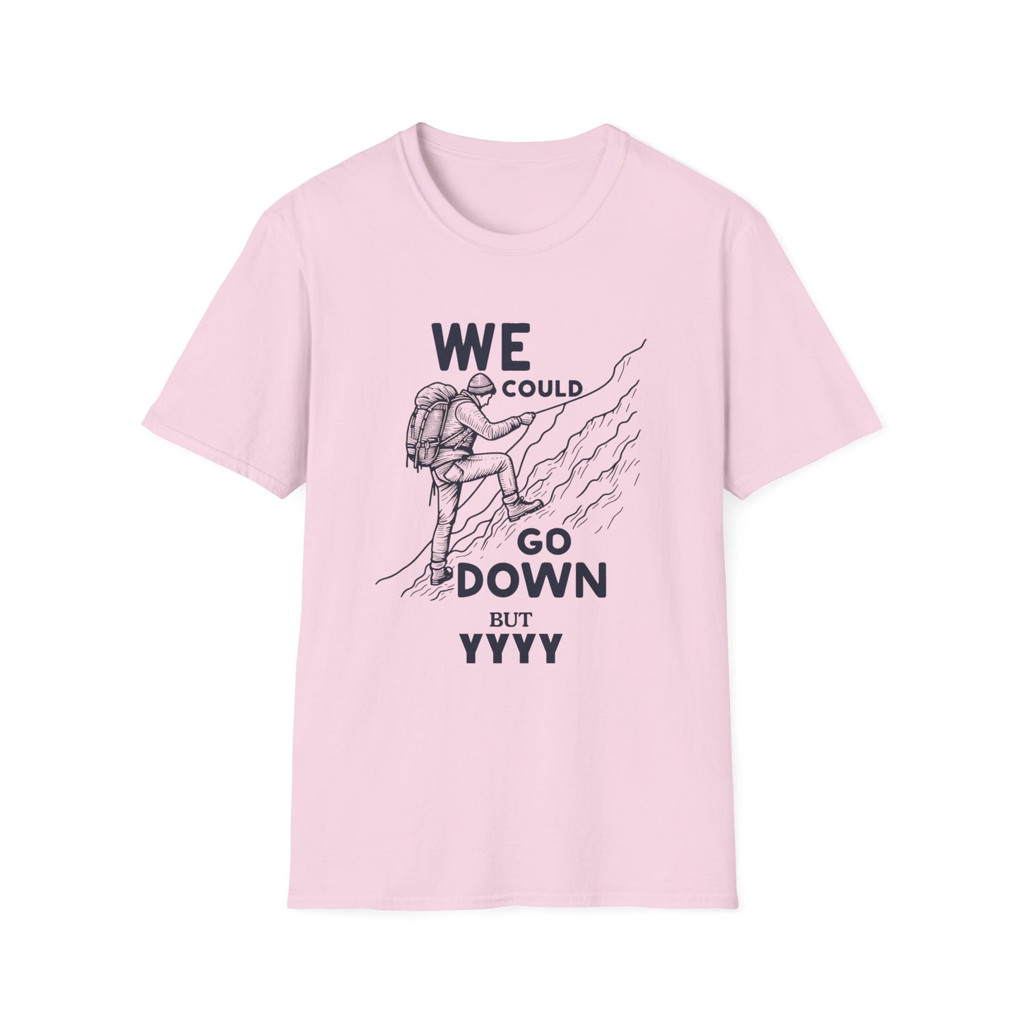 We Could Go Down Buy YYY - Travel Adventure Graphic Tee