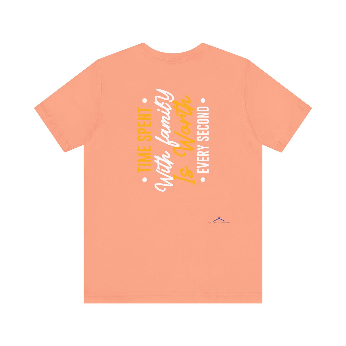 Time Spent With Family Is Worth Every Second Family Tee