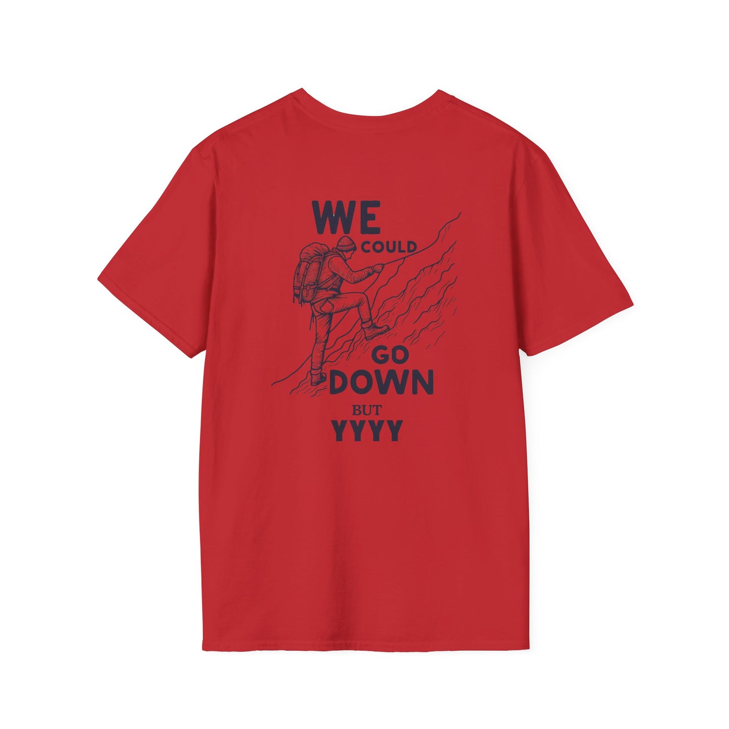 We Could Go Down Buy YYY - Travel Adventure Graphic Tee