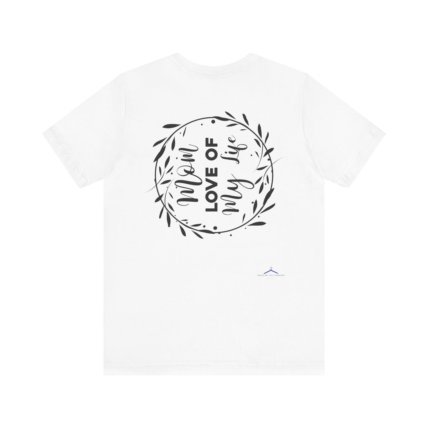 Mom Love of My Life Family Tee