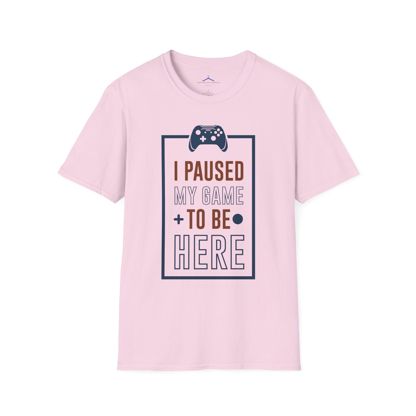 I Paused My Game to be here Gamer Tee
