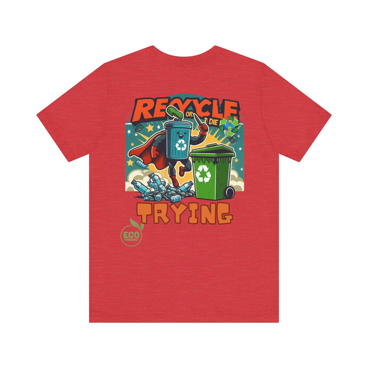 Recycle or Die Trying -- Eco Tee