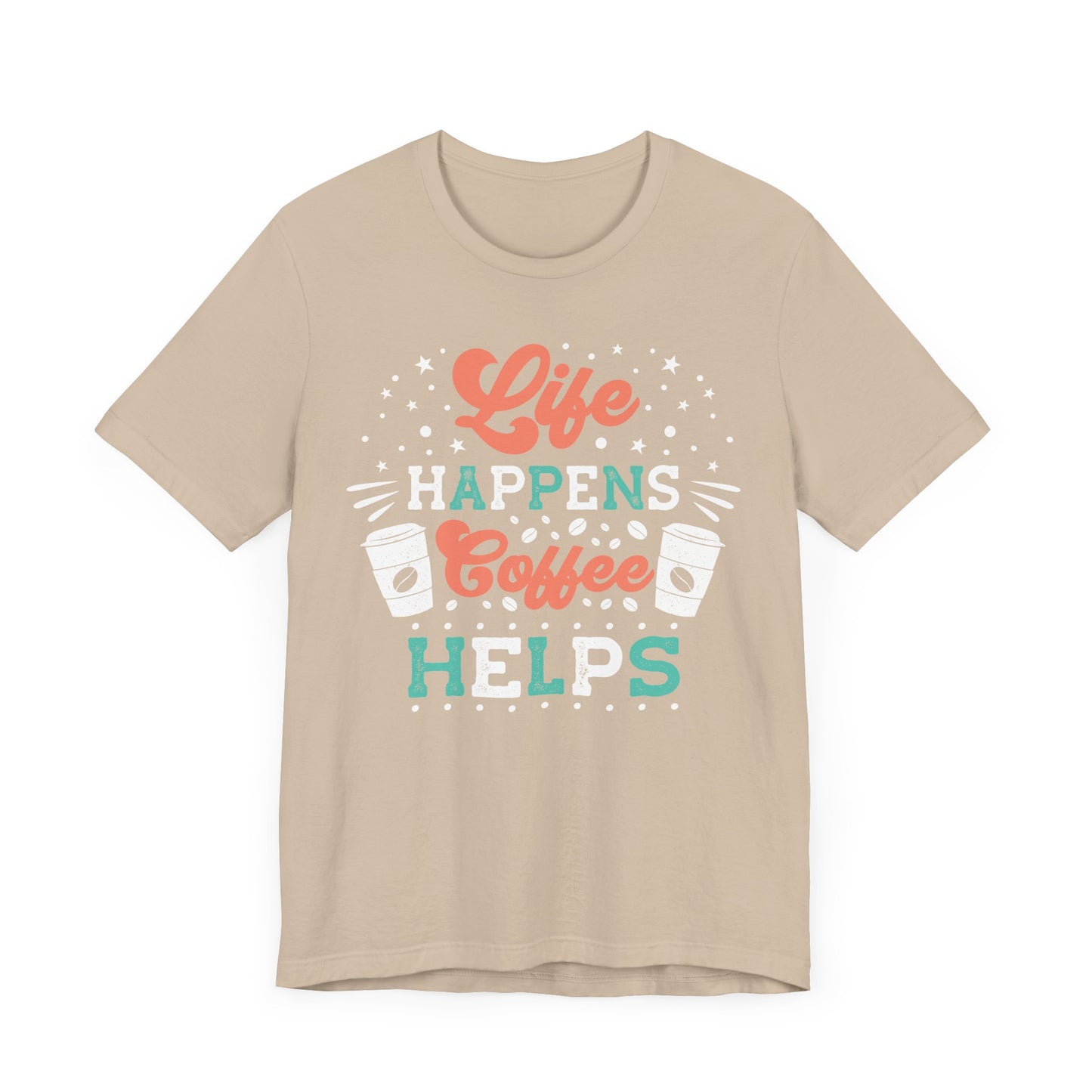 Life Happens - Coffee Tee