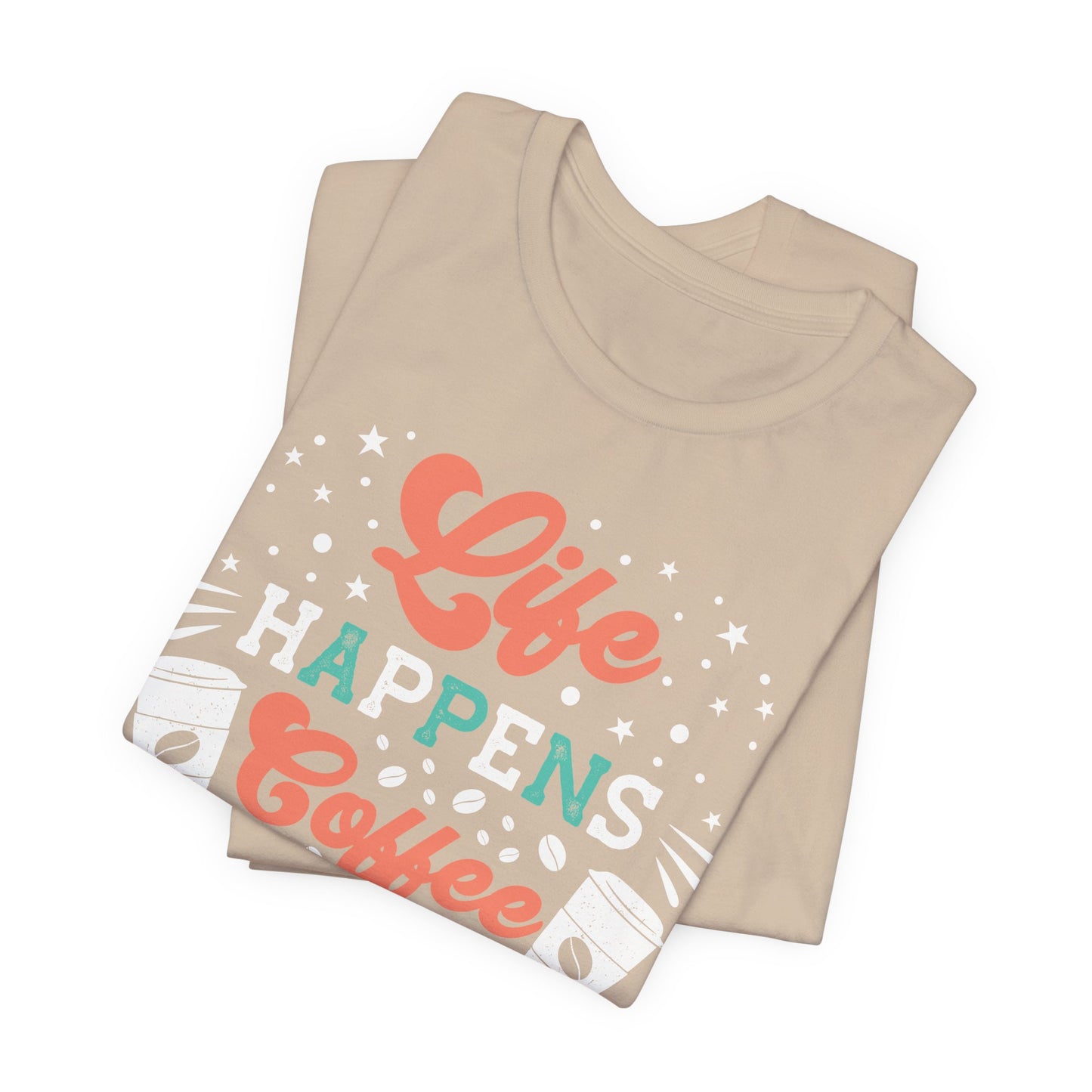 Life Happens - Coffee Tee
