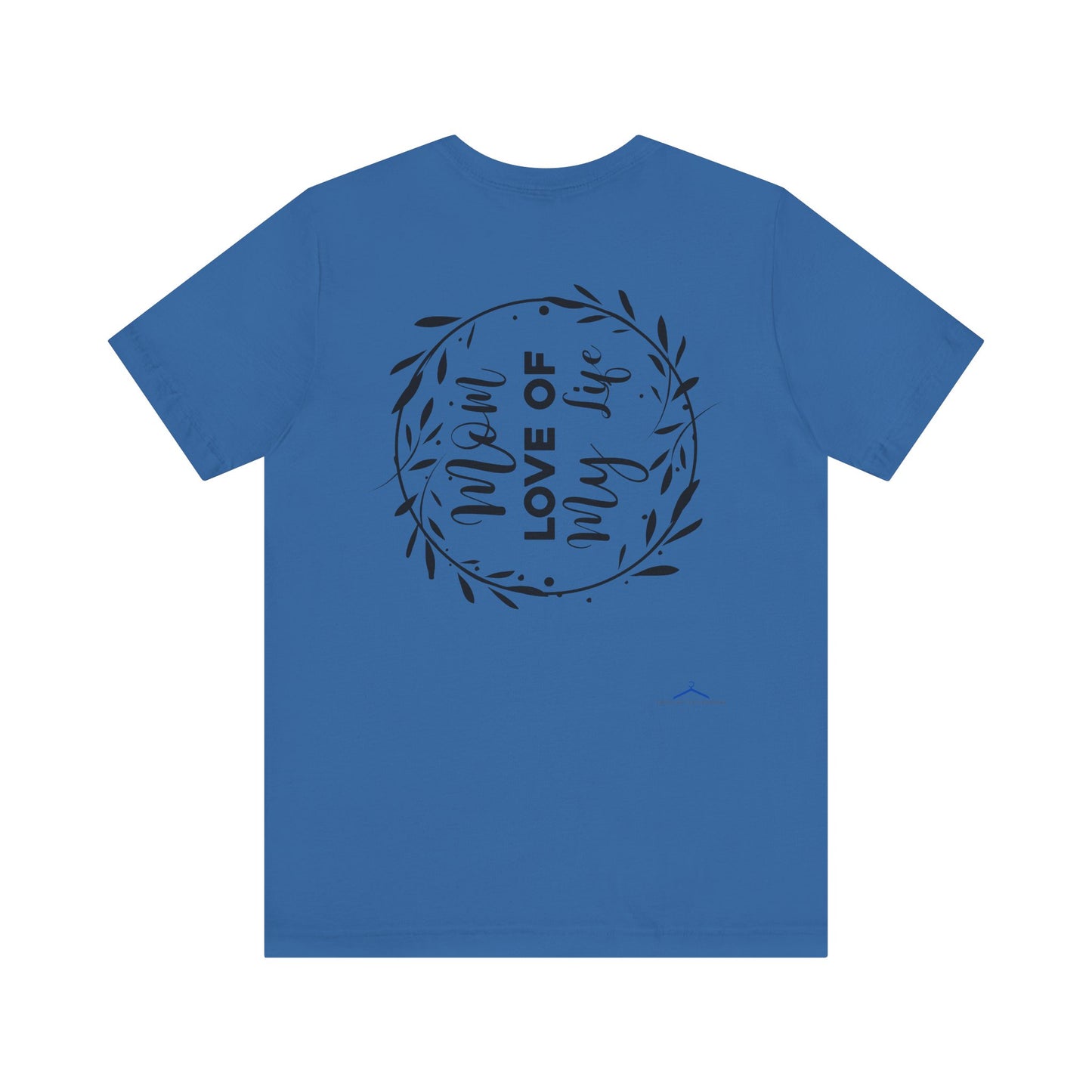 Mom Love of My Life Family Tee